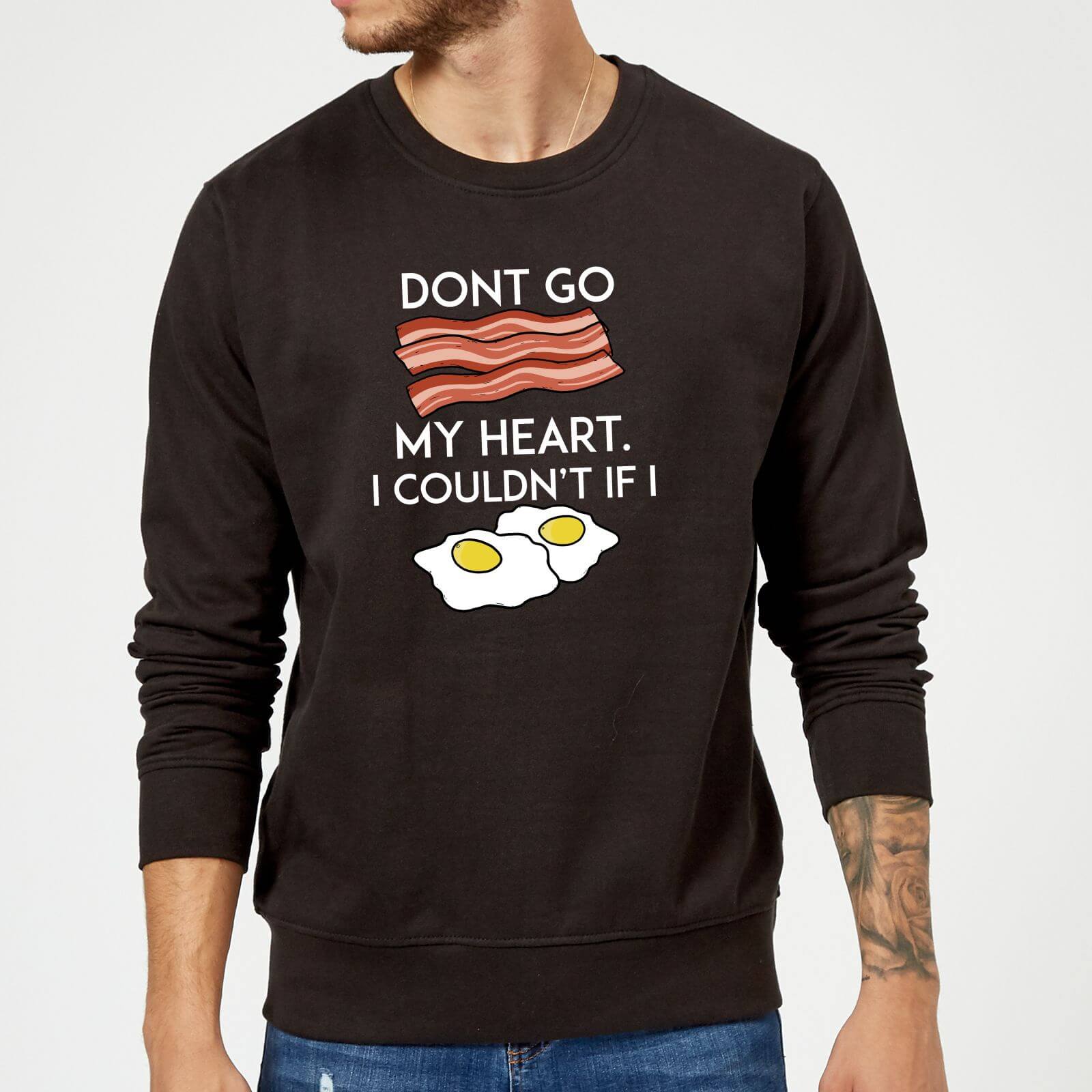 Dont Go Bacon My Heart Sweatshirt - Black - S - Black