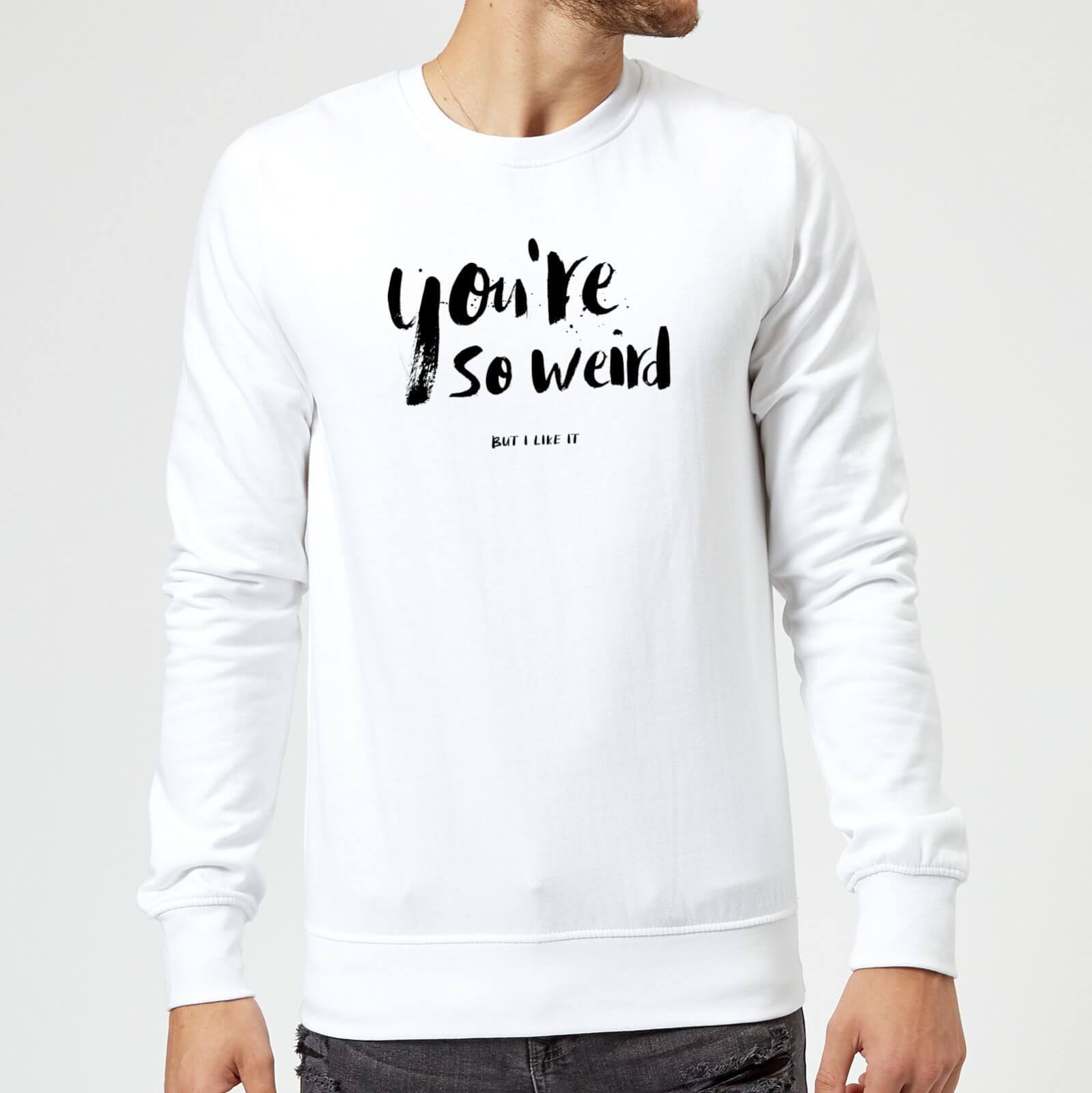 You're So Weird Sweatshirt - White - S - White