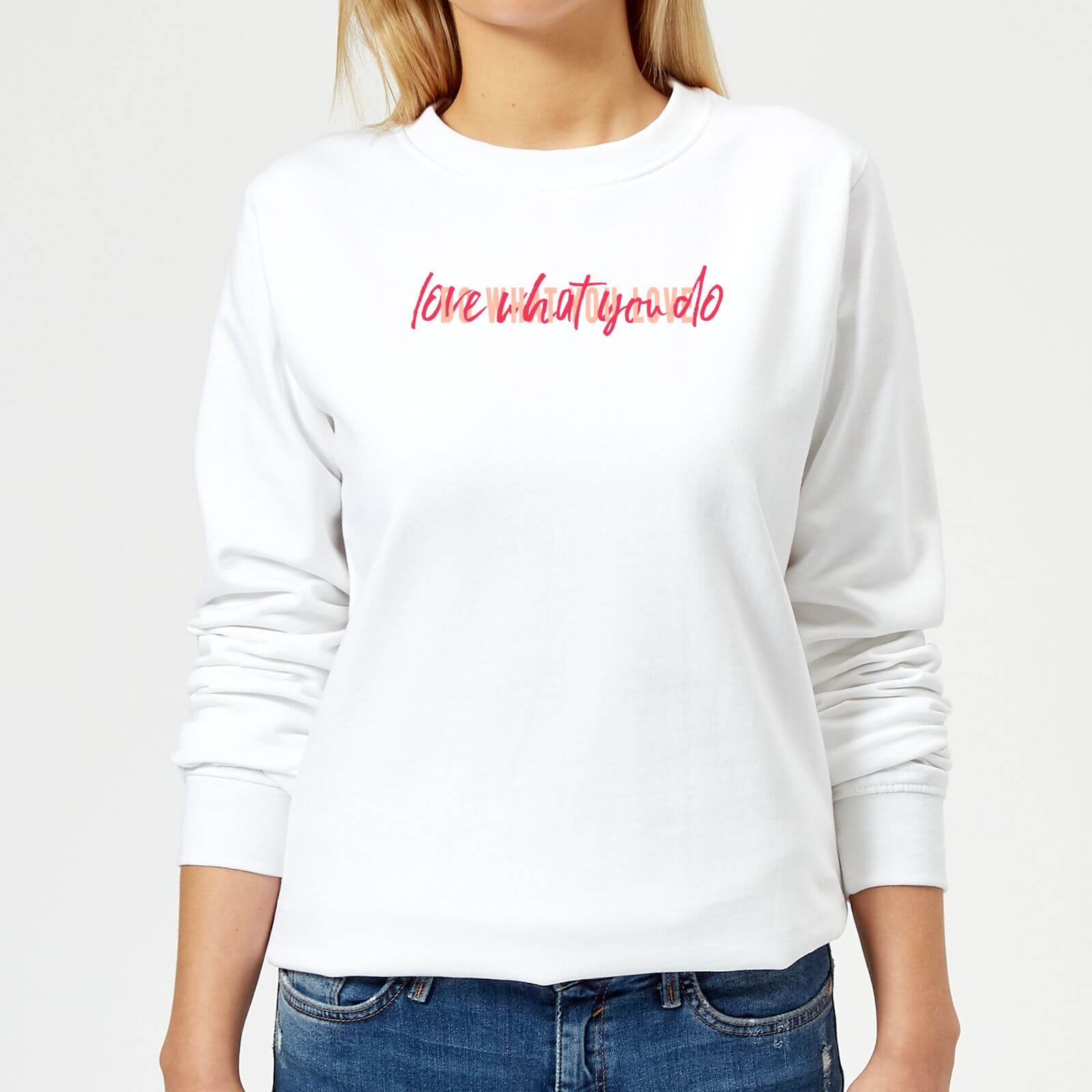 Love What You Do, Do What You Love Women's Sweatshirt - White - S - White
