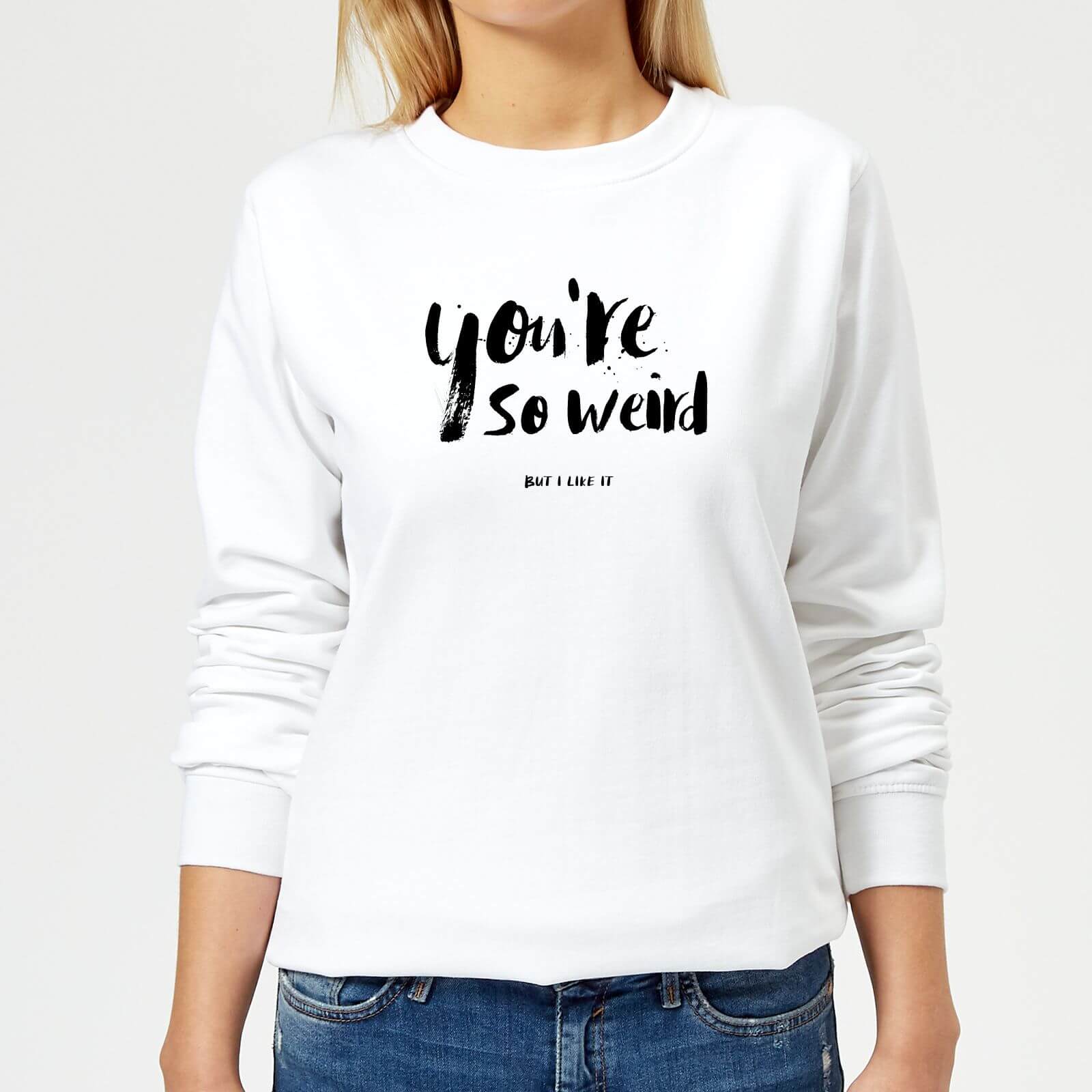 You're So Weird Women's Sweatshirt - White - XS - White