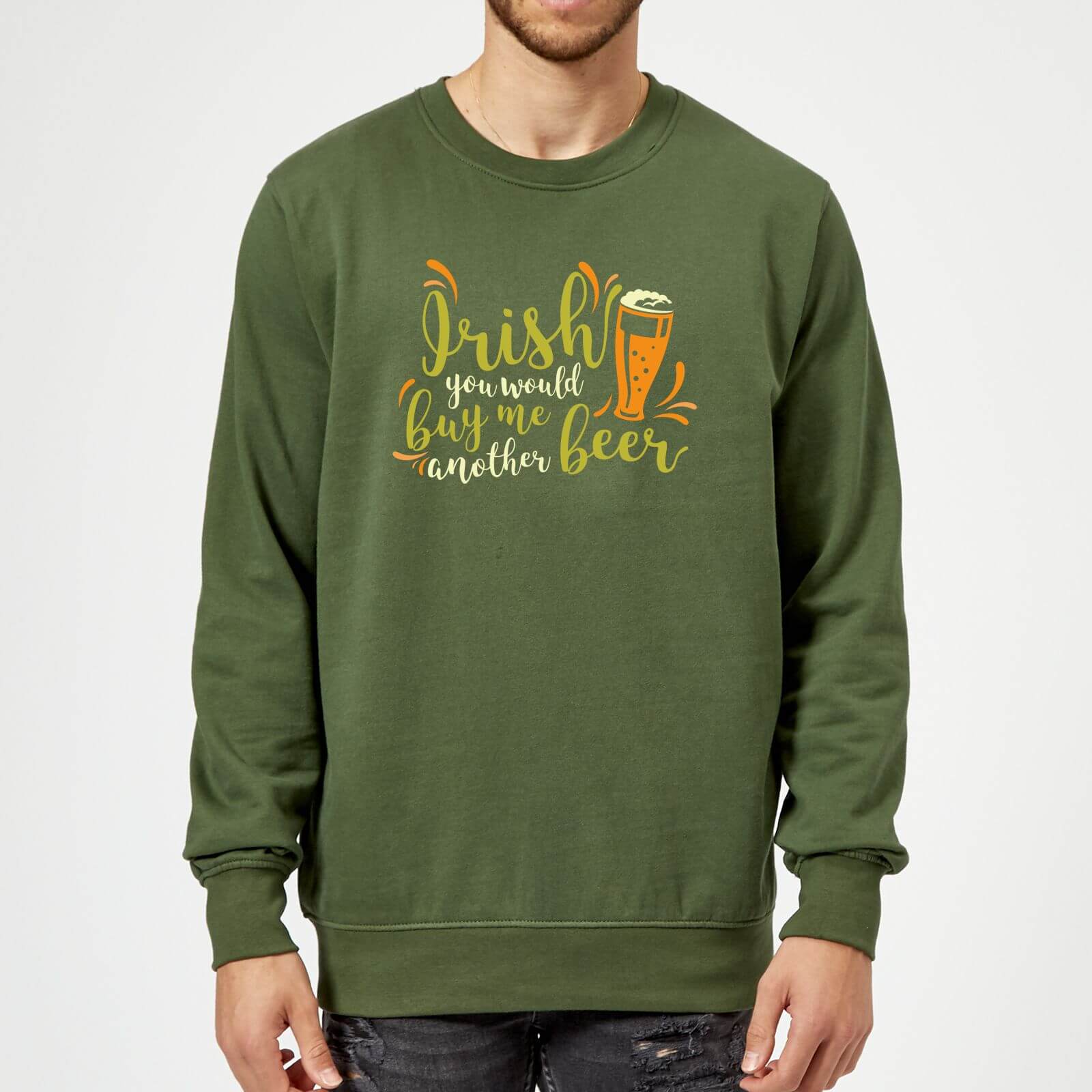 Irish You Would Buy Me Another Beer Sweatshirt - Forest Green - XXL - Forest Green