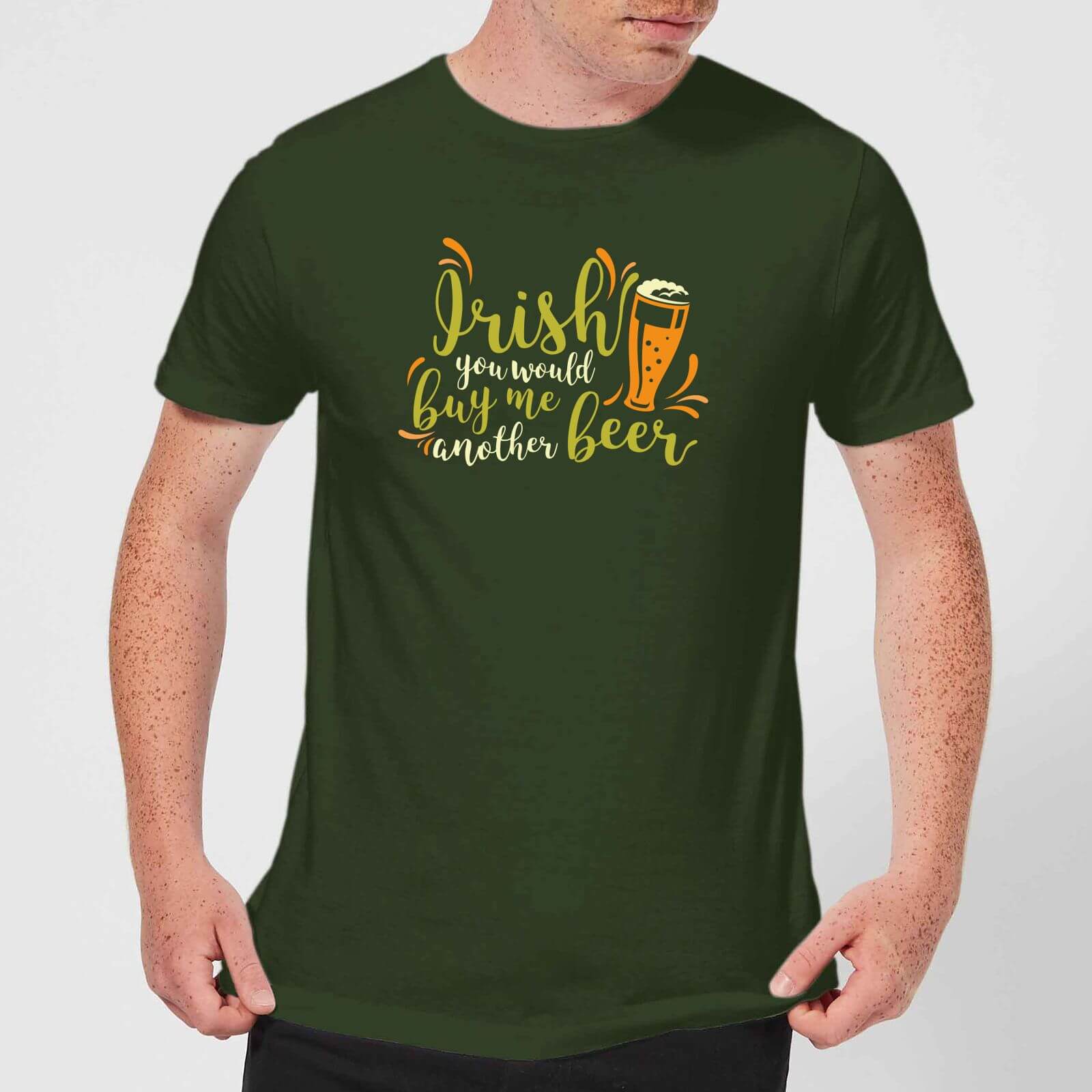 Irish You Would Buy Me Another Beer T-Shirt - Forest Green - S - Forest Green