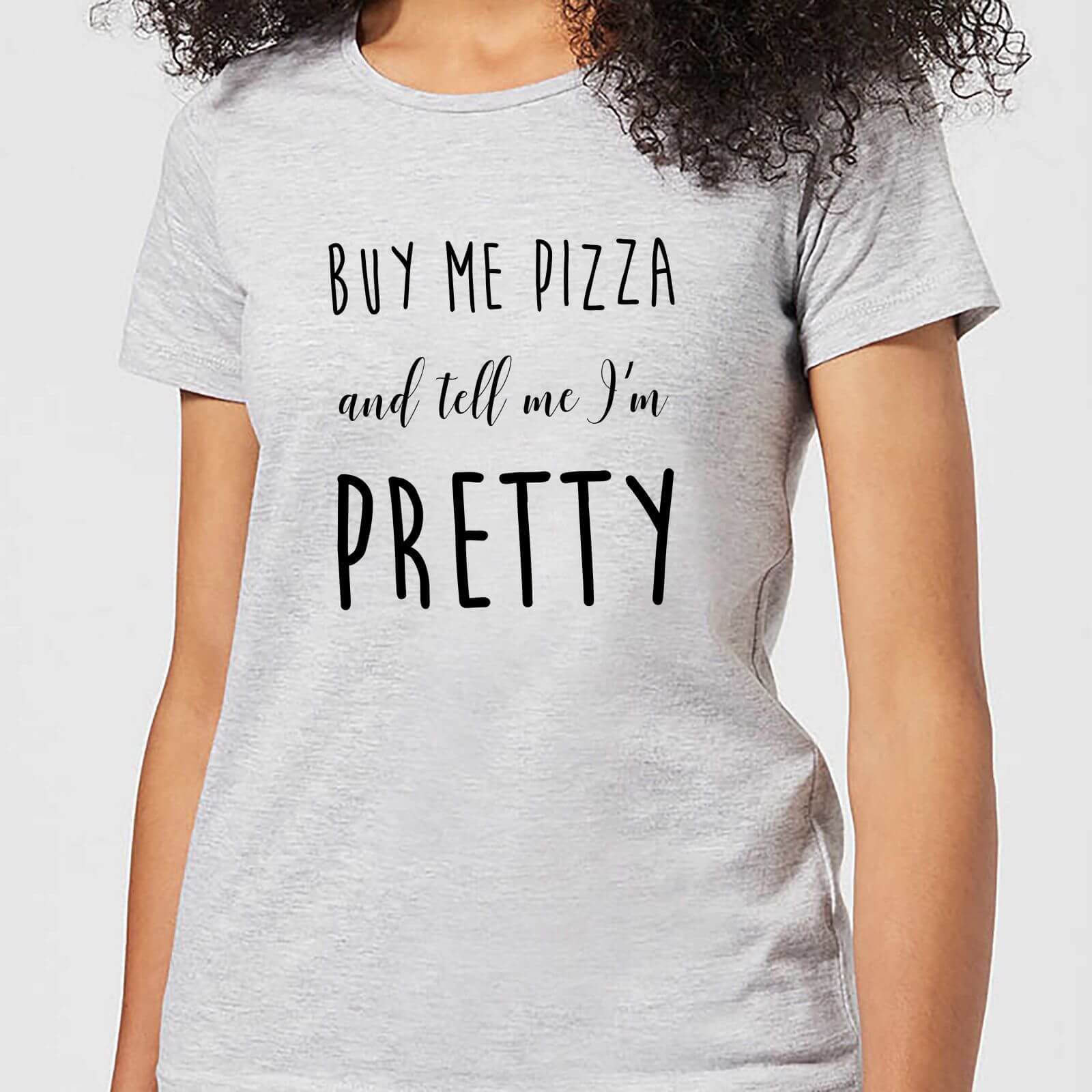 Buy Me Pizza And Tell Me Im Pretty Women's T-Shirt - Grey - XL - Grey