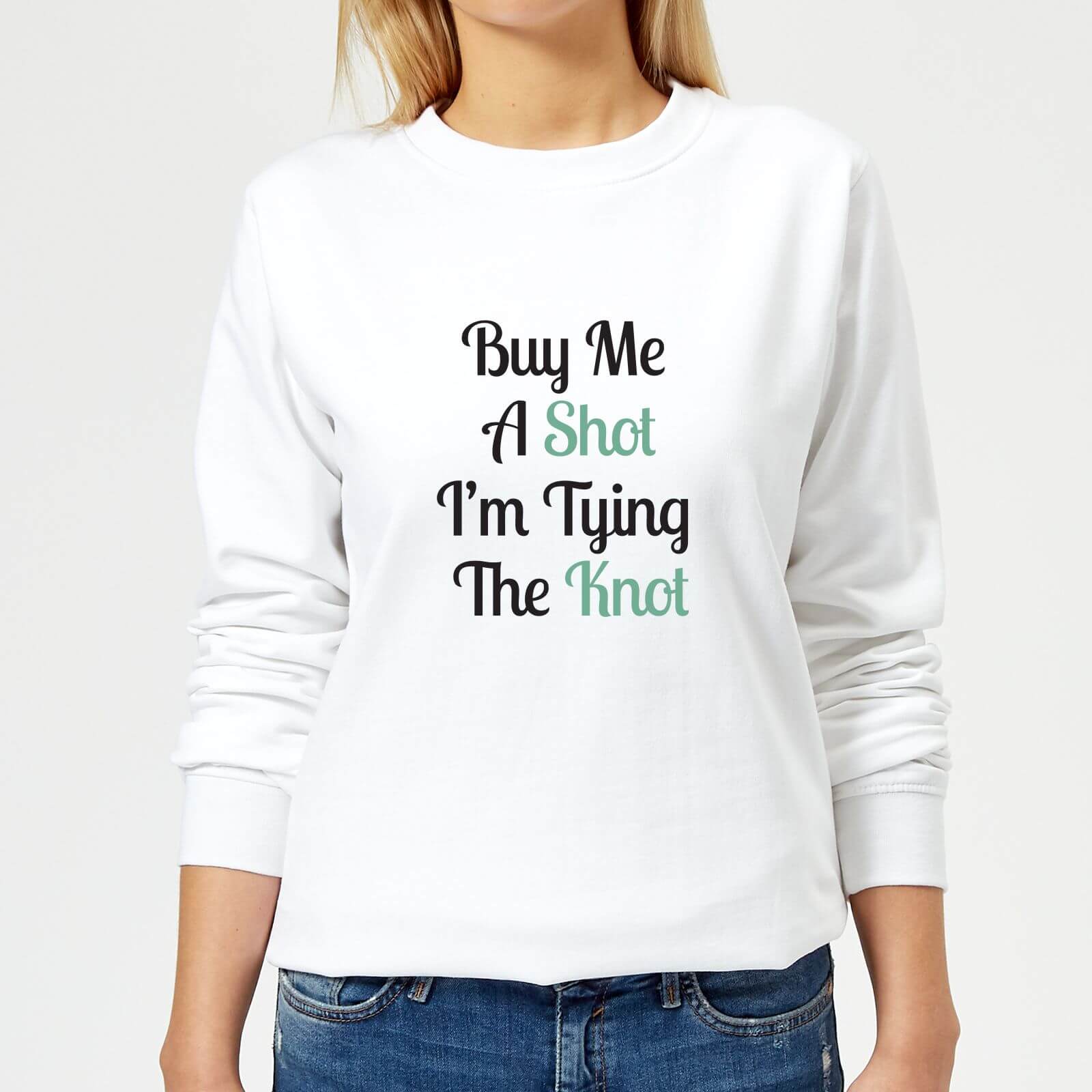 Buy Me A Shot I'm Tying The Knot Women's Sweatshirt - White - S - White