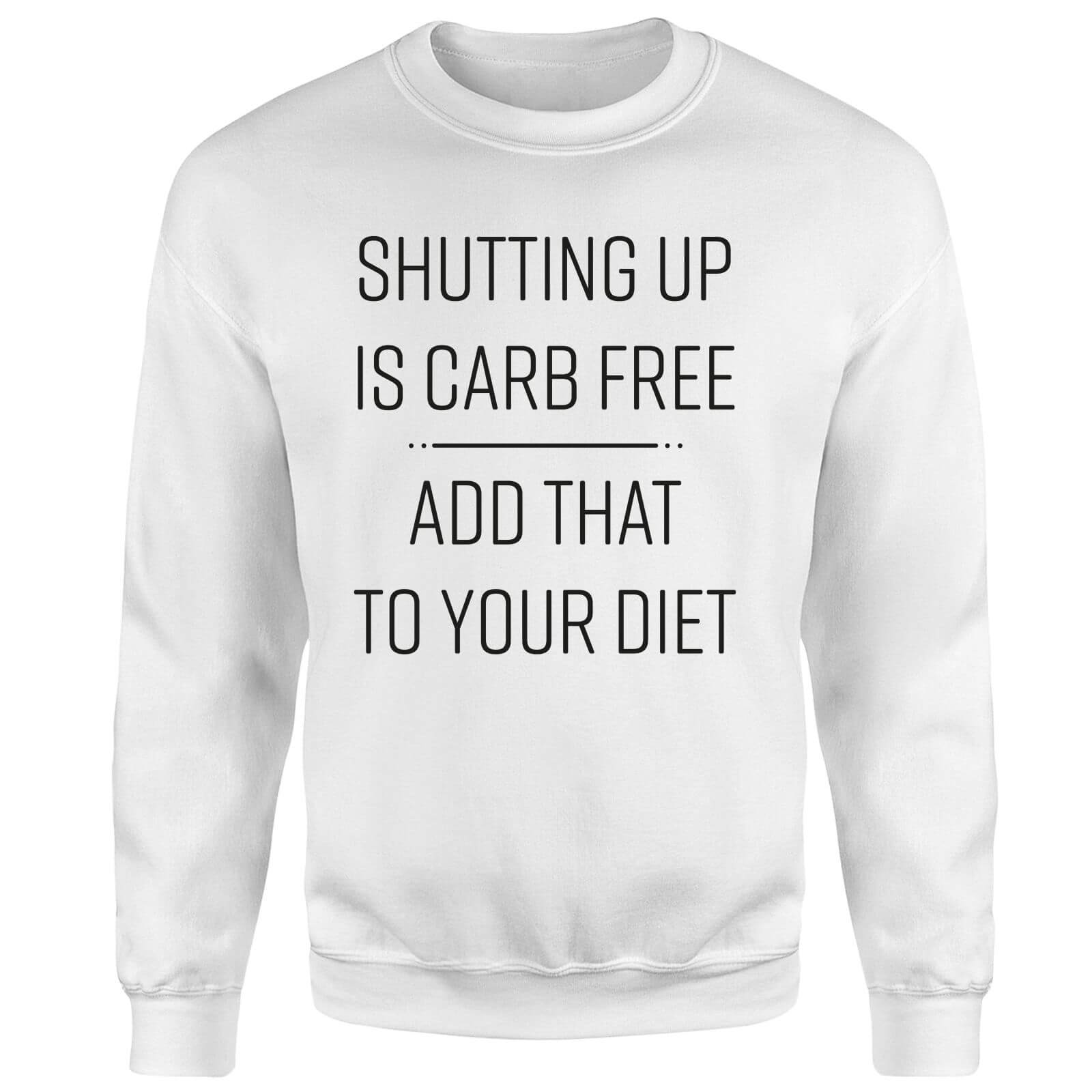 Shutting Up Is Carb Free Sweatshirt - White - S - White