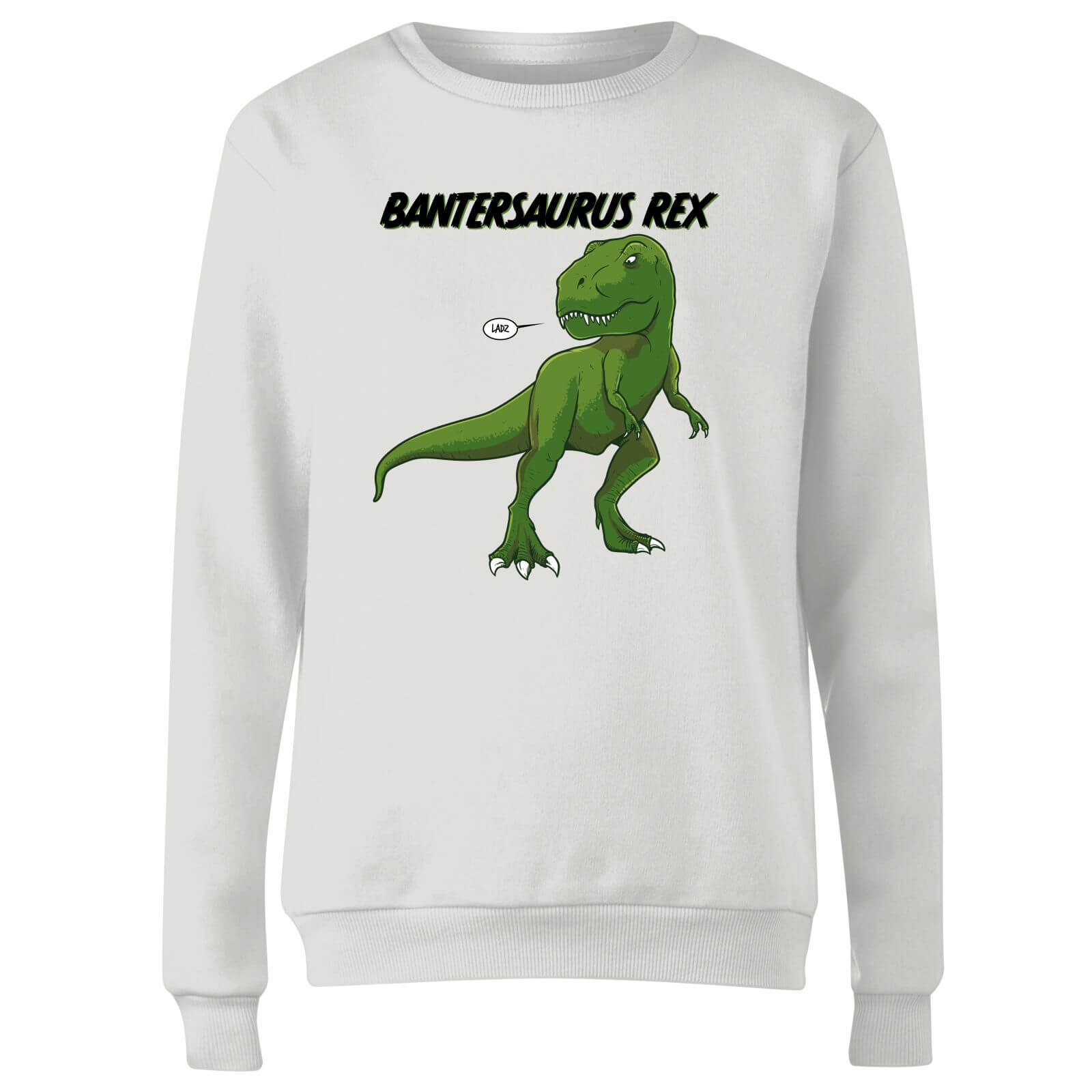 Bantersaurus Rex Women's Sweatshirt - White - XS - White