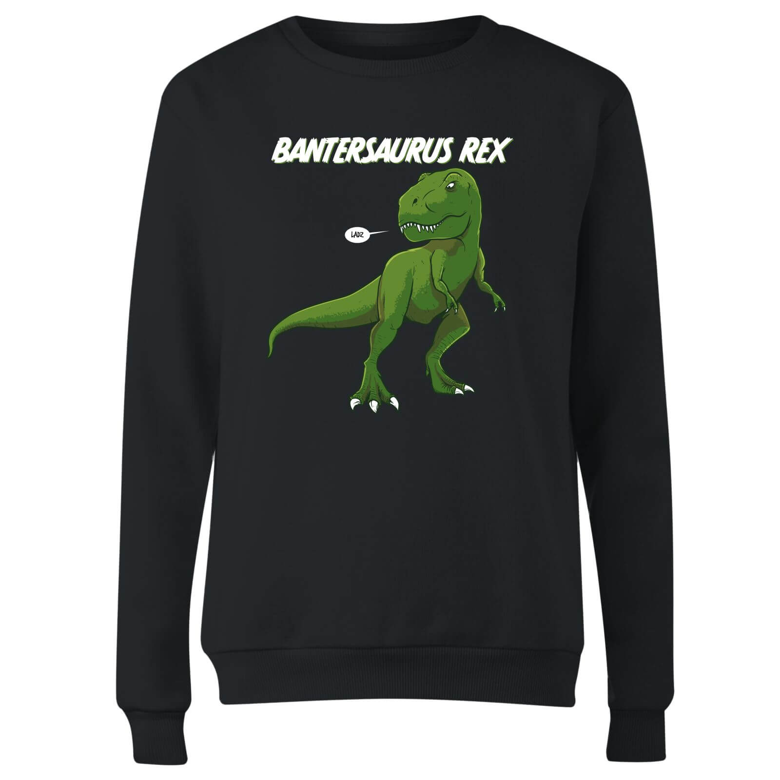 Bantersaurus Rex Women's Sweatshirt - Black - XS - Black