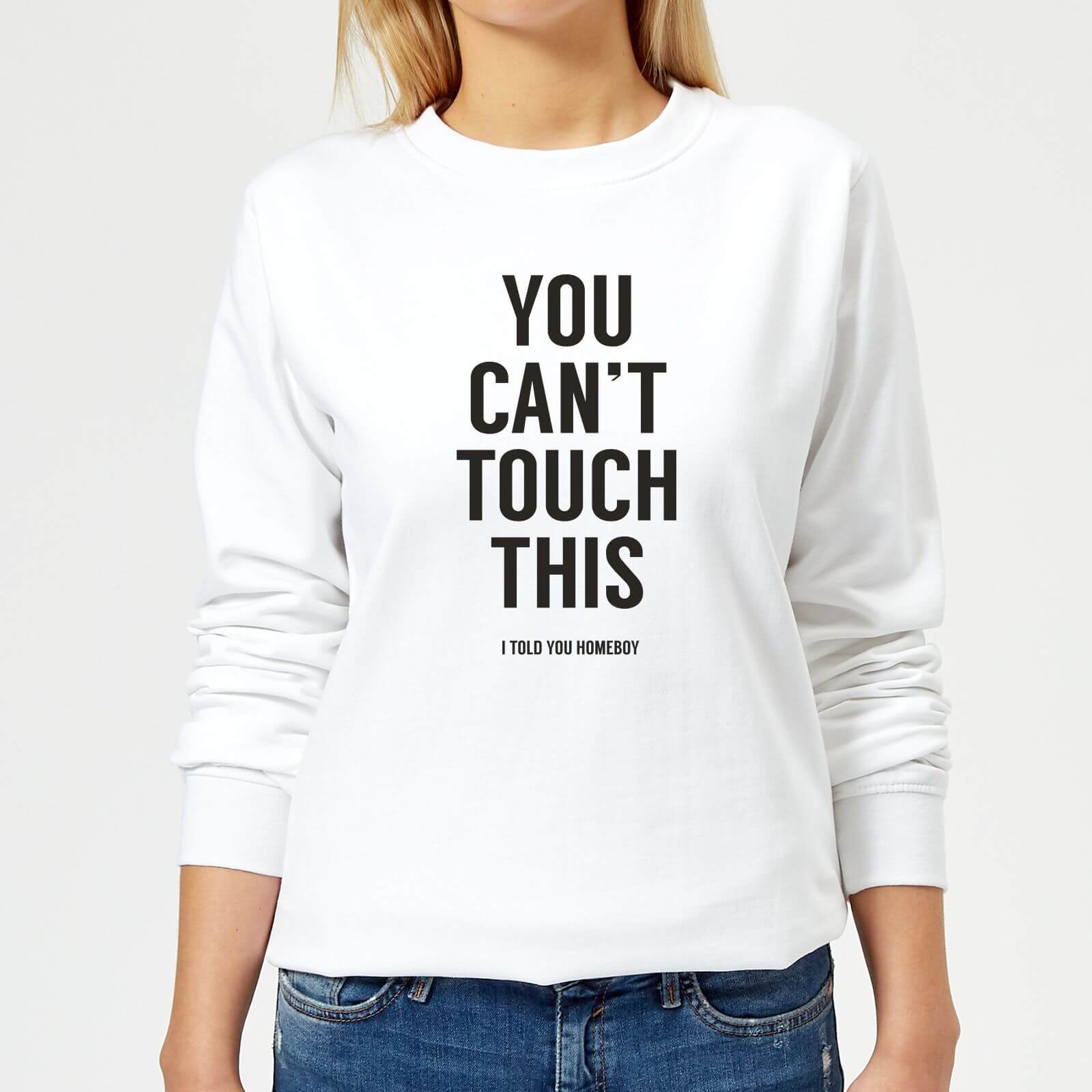 Can't Touch This Women's Sweatshirt - White - XS - White