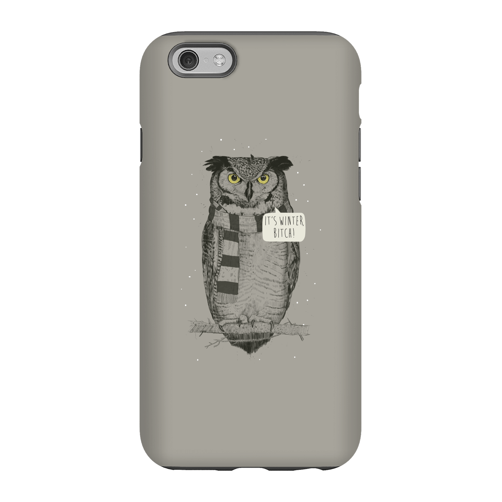 Balazs Solti It's Winter, Bitch! Phone Case for iPhone and Android - iPhone 6S - Tough Case - Matte