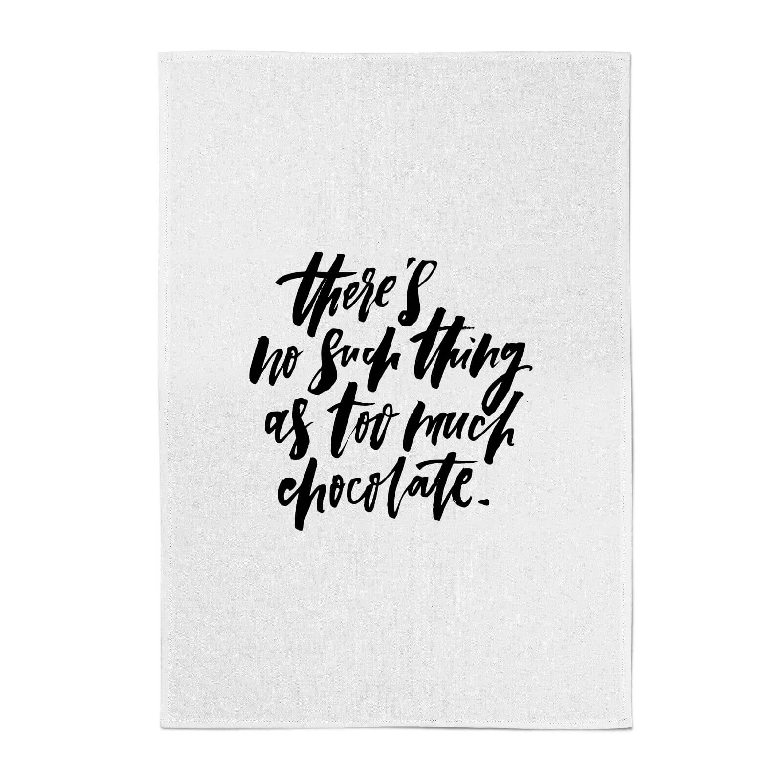 PlanetA444 There's No Such Thing As Too Much Chocolate Cotton Tea Towel