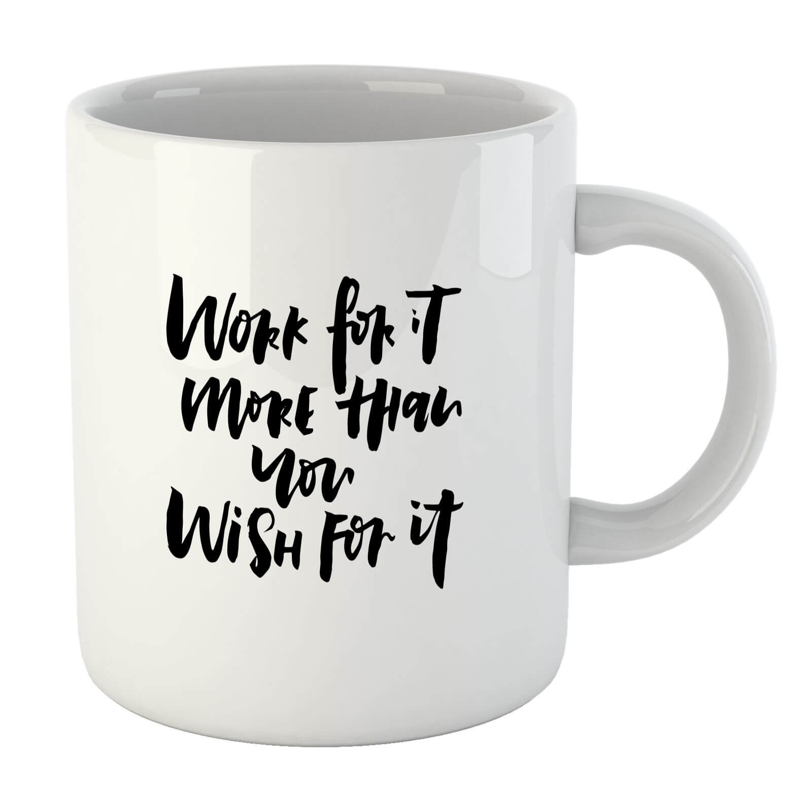 PlanetA444 Work for It More Than You Wish for It Mug