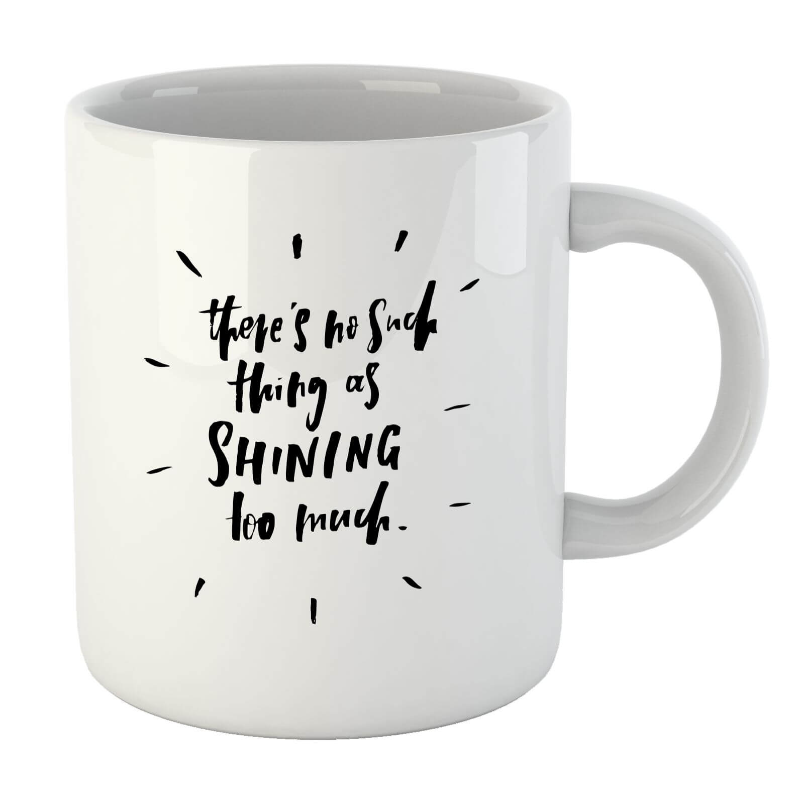 PlanetA444 There's No Such Thing As Shining Too Much Mug