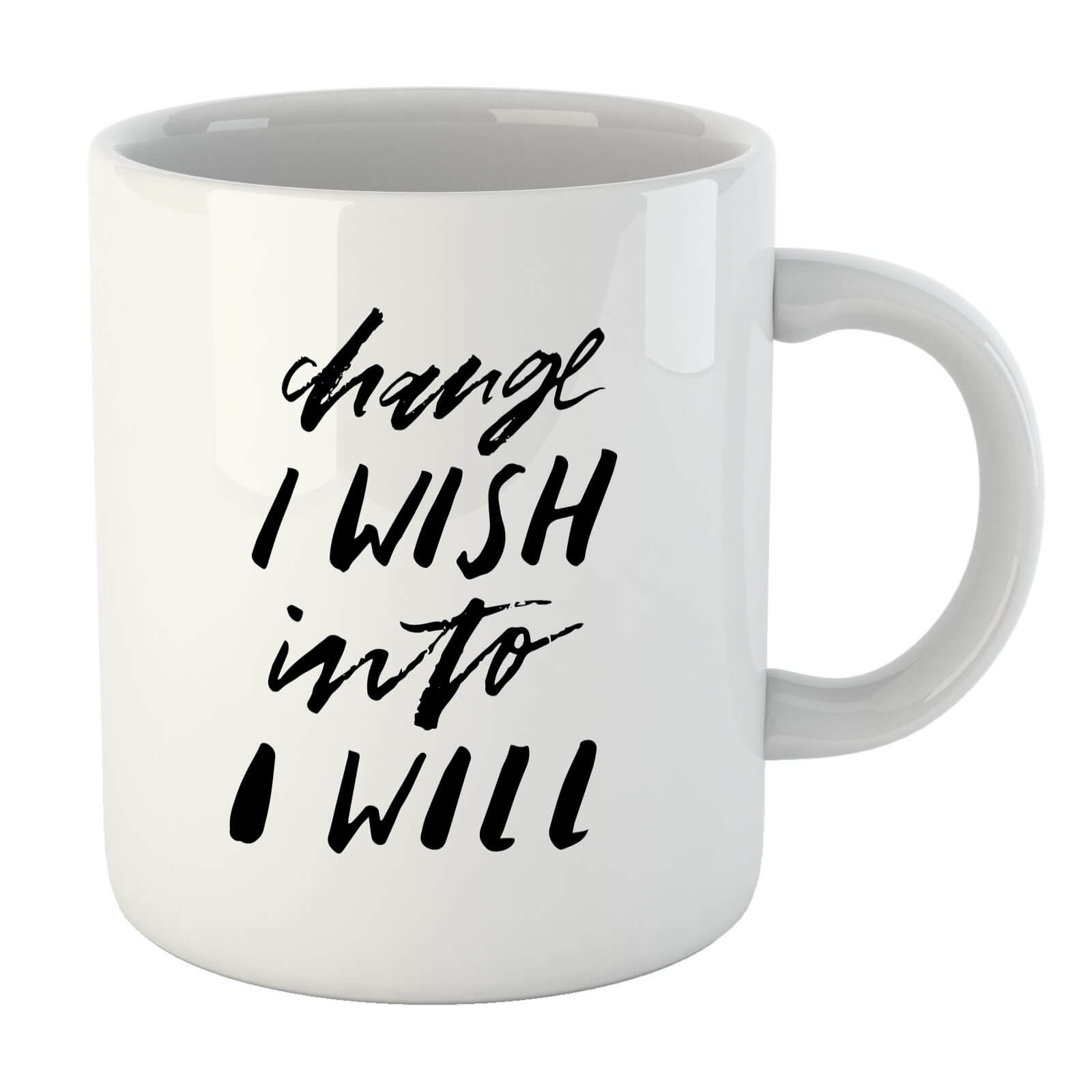 PlanetA444 Change I Wish Into I Will Mug