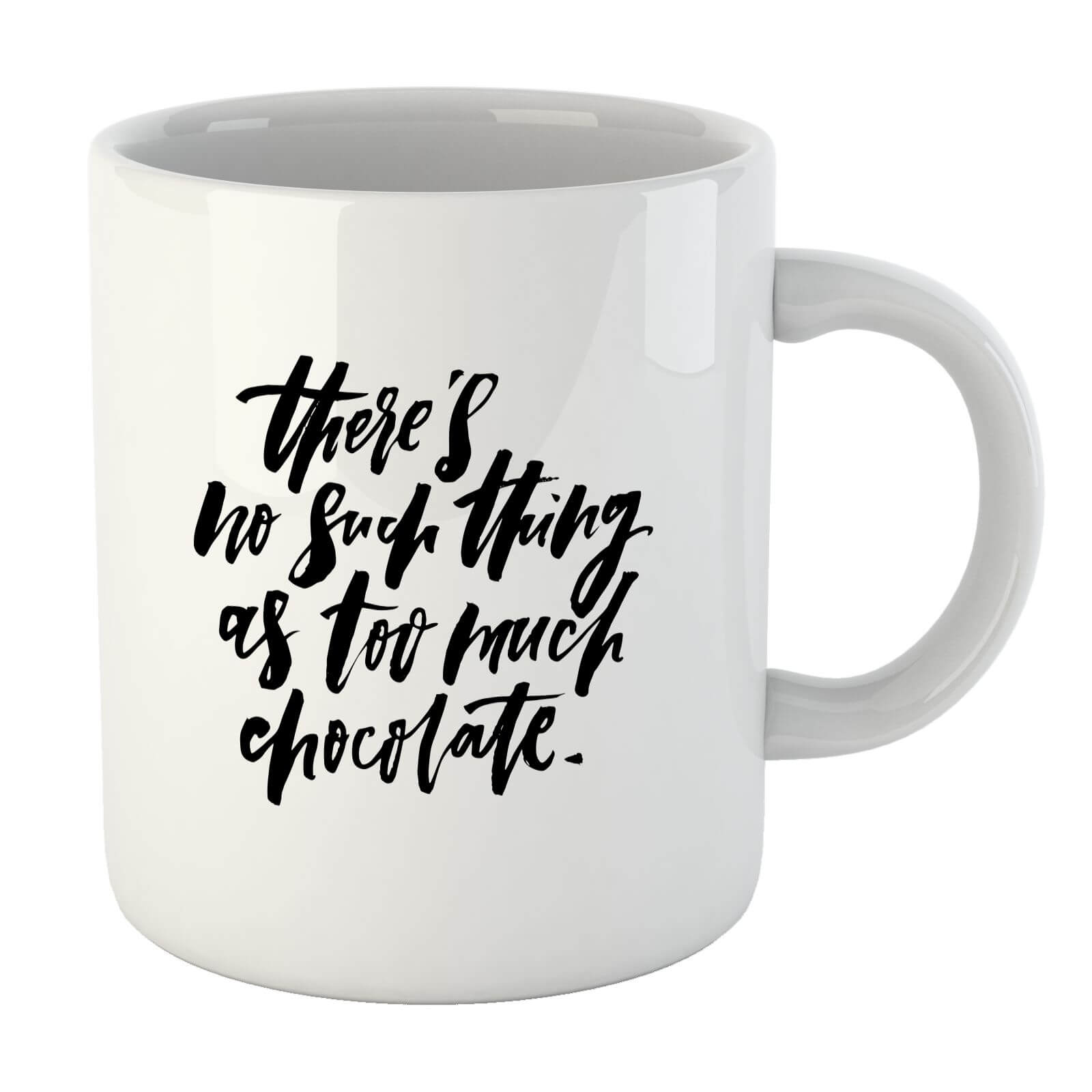 PlanetA444 There's No Such Thing As Too Much Chocolate Mug