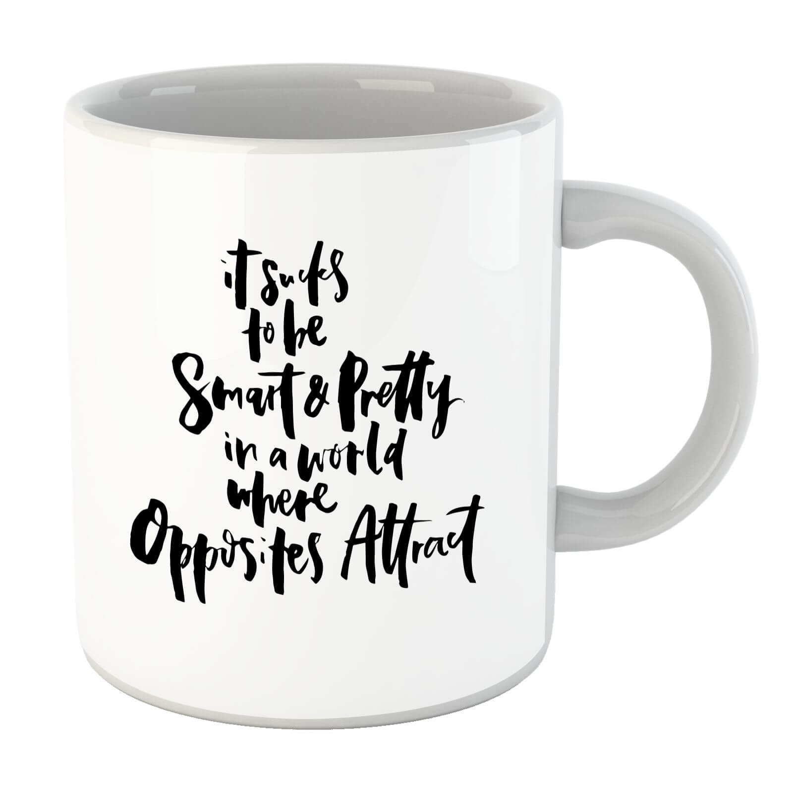 PlanetA444 It Sucks To Be Smart and Pretty In A World Where Opposites Attract Mug