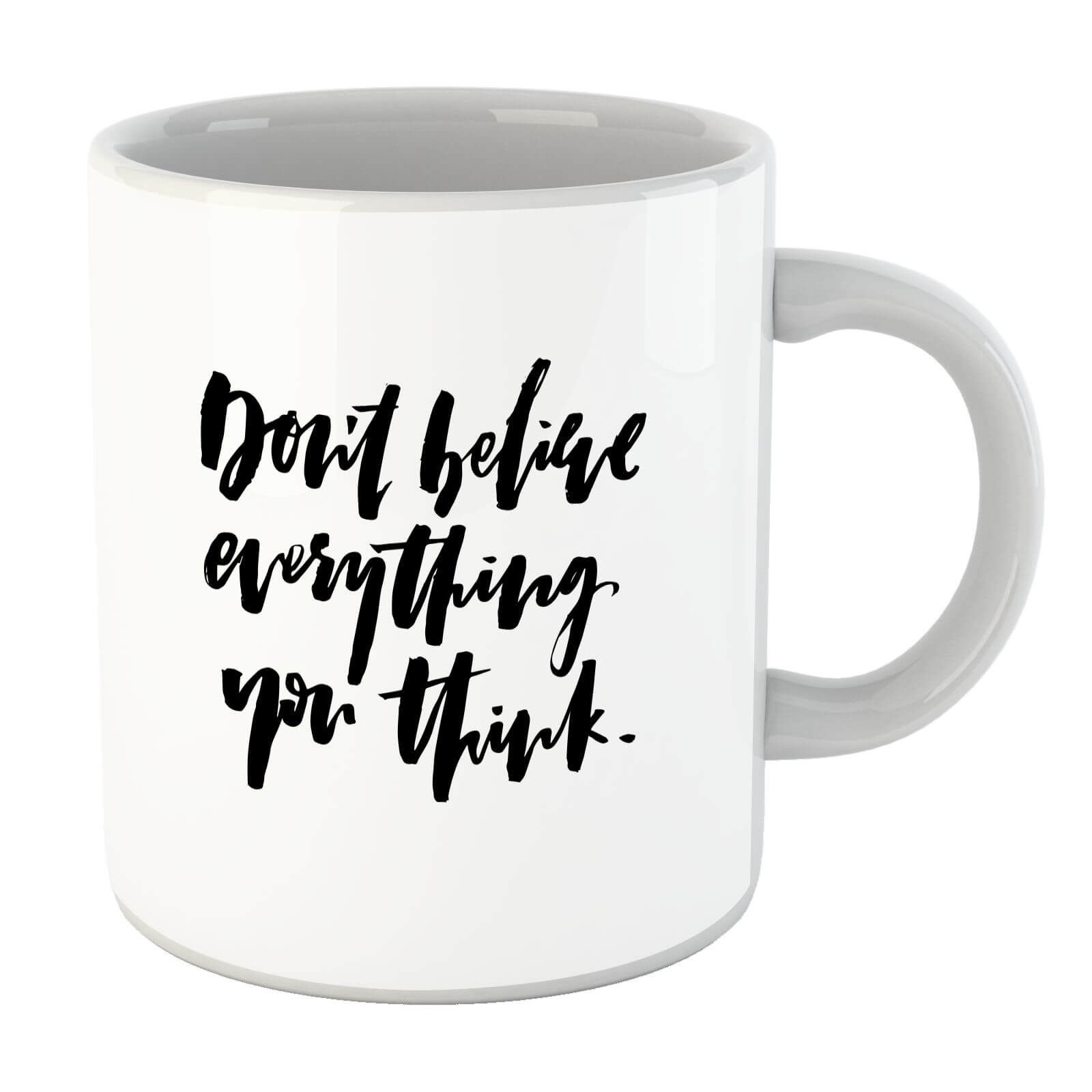 PlanetA444 Don't Believe Everything You Think Mug