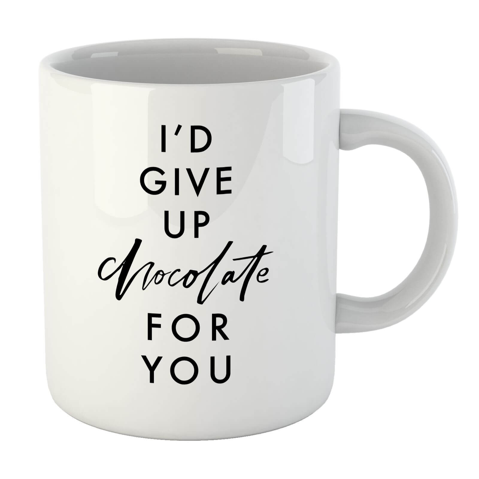 PlanetA444 I'd Give Up Chocolate for You Mug