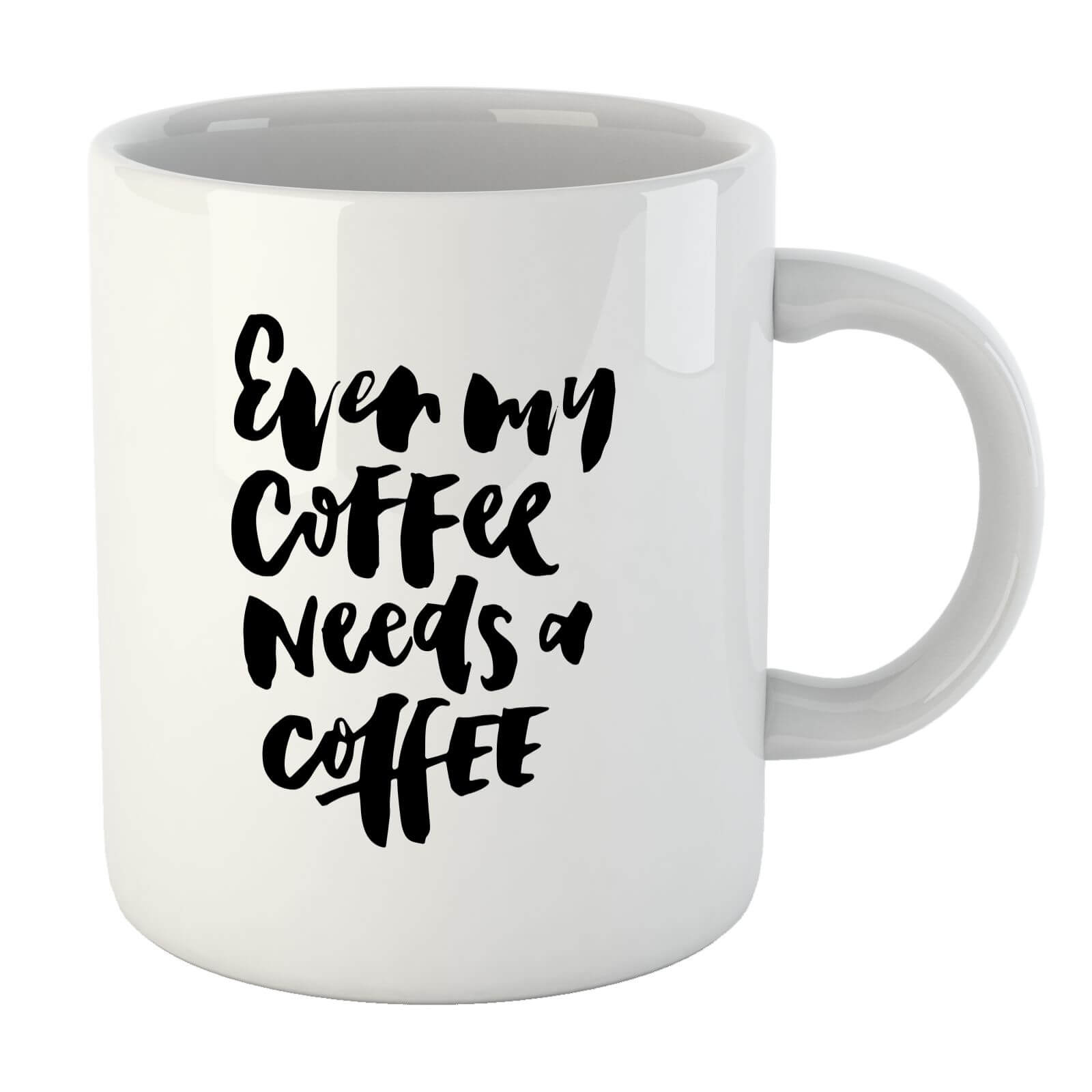 PlanetA444 Even My Coffee Needs A Coffee Mug