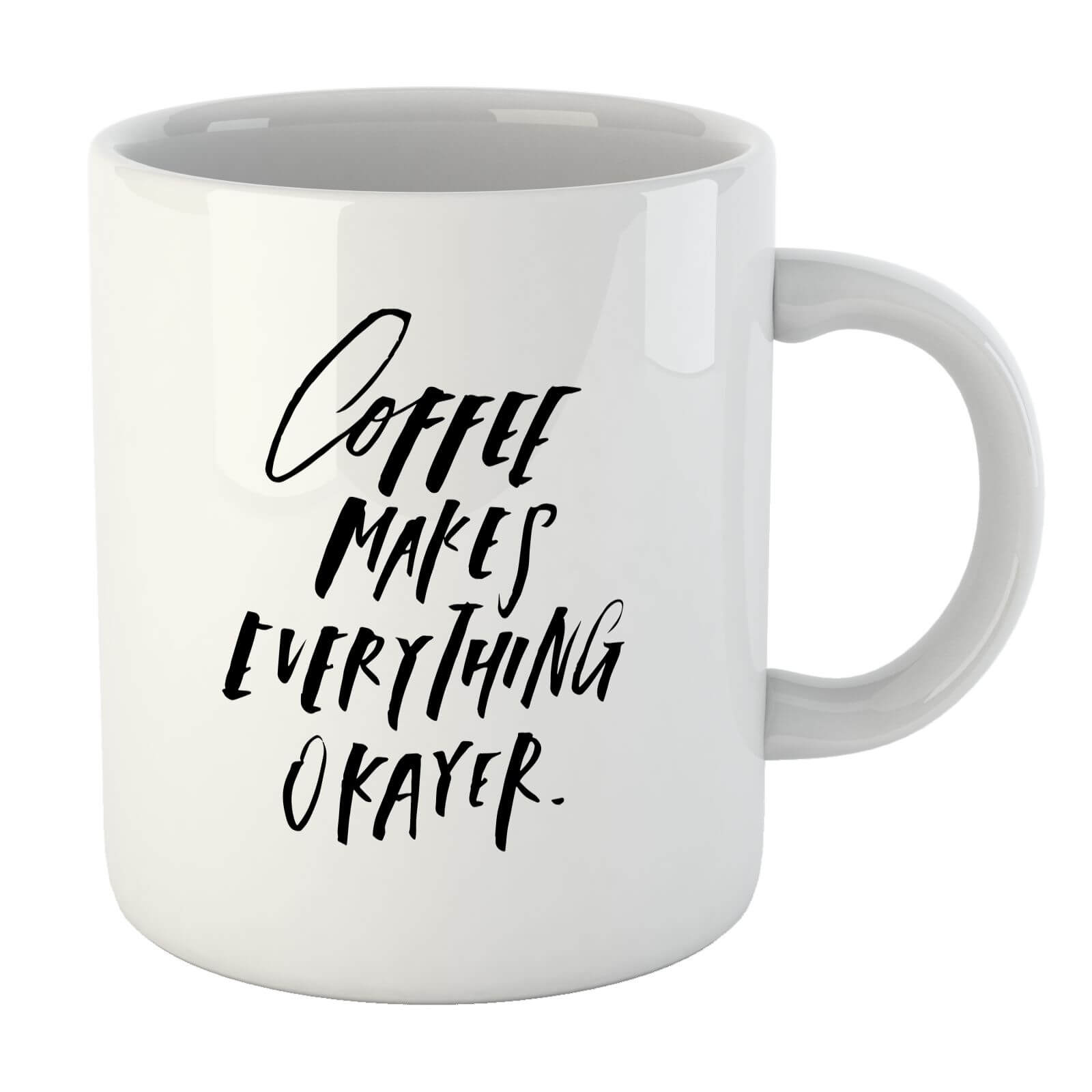 PlanetA444 Coffee Makes Everything Okayer Mug