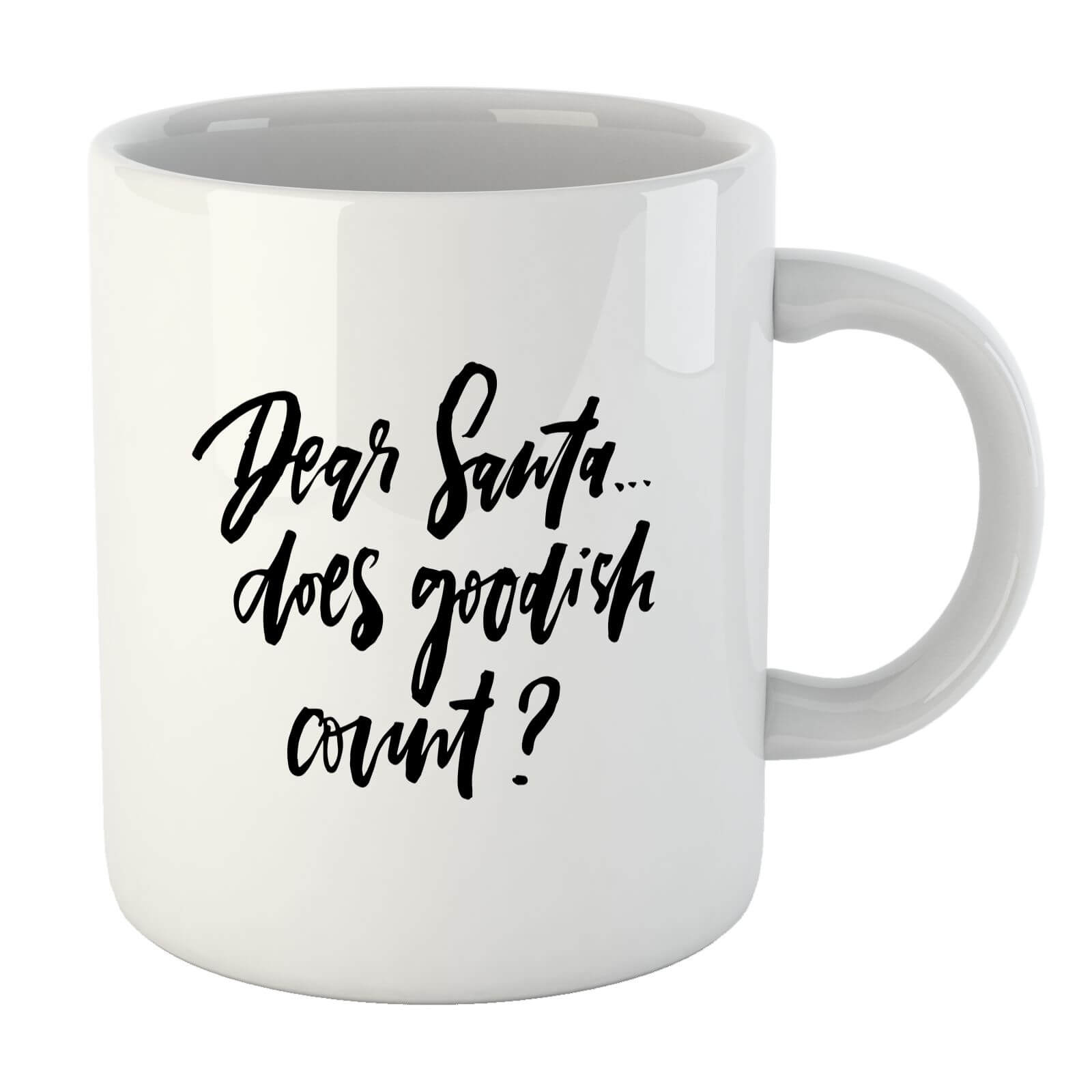 PlanetA444 Dear Santa, Does Goodish Count? Mug