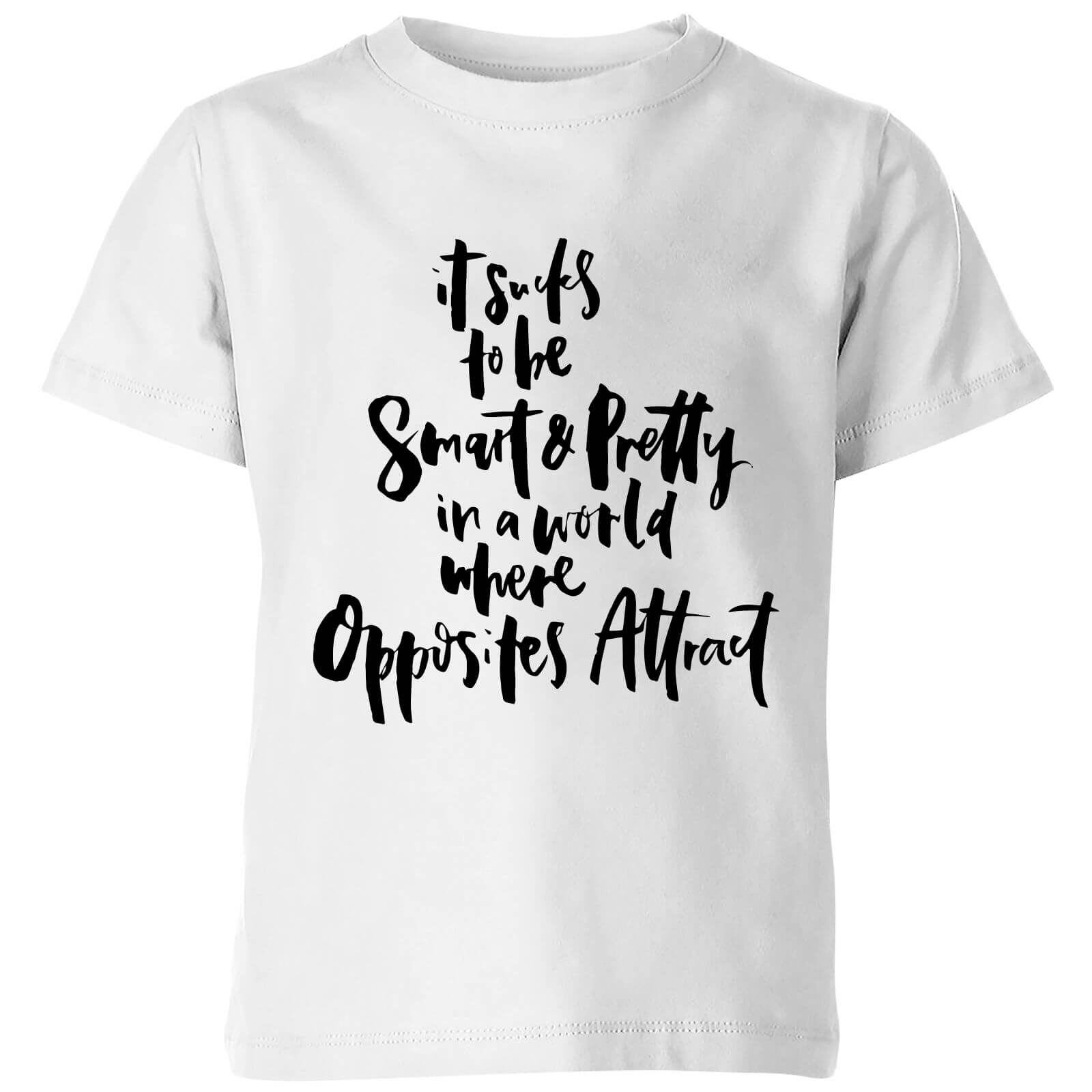 PlanetA444 It Sucks To Be Smart and Pretty In A World Where Opposites Attract Kids' T-Shirt - White - 3-4 Years - White