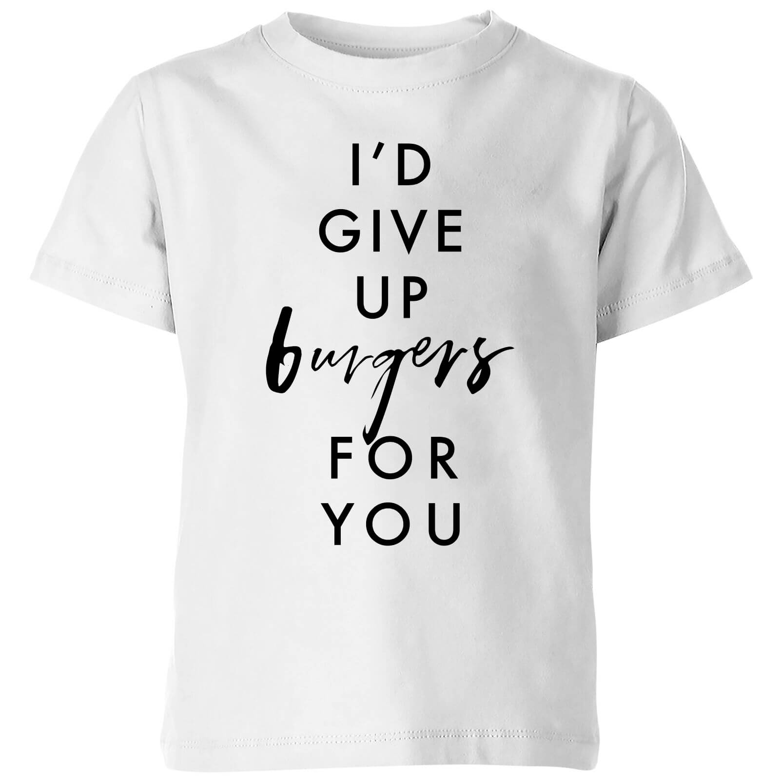 PlanetA444 I'd Give Up Burgers for You Kids' T-Shirt - White - 3-4 Years - White