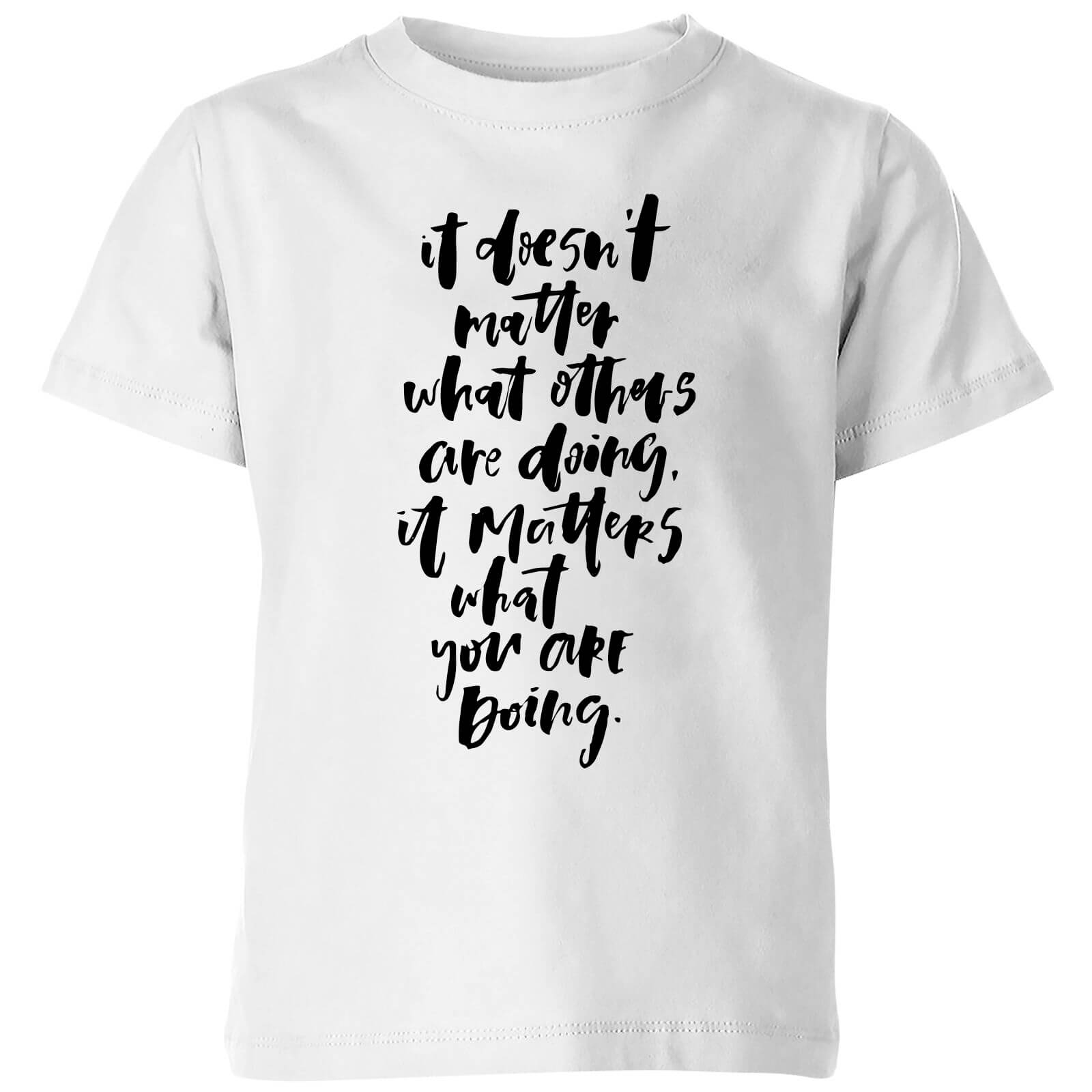 PlanetA444 It Doesn't Matter What Others Are Doing Kids' T-Shirt - White - 3-4 Years - White