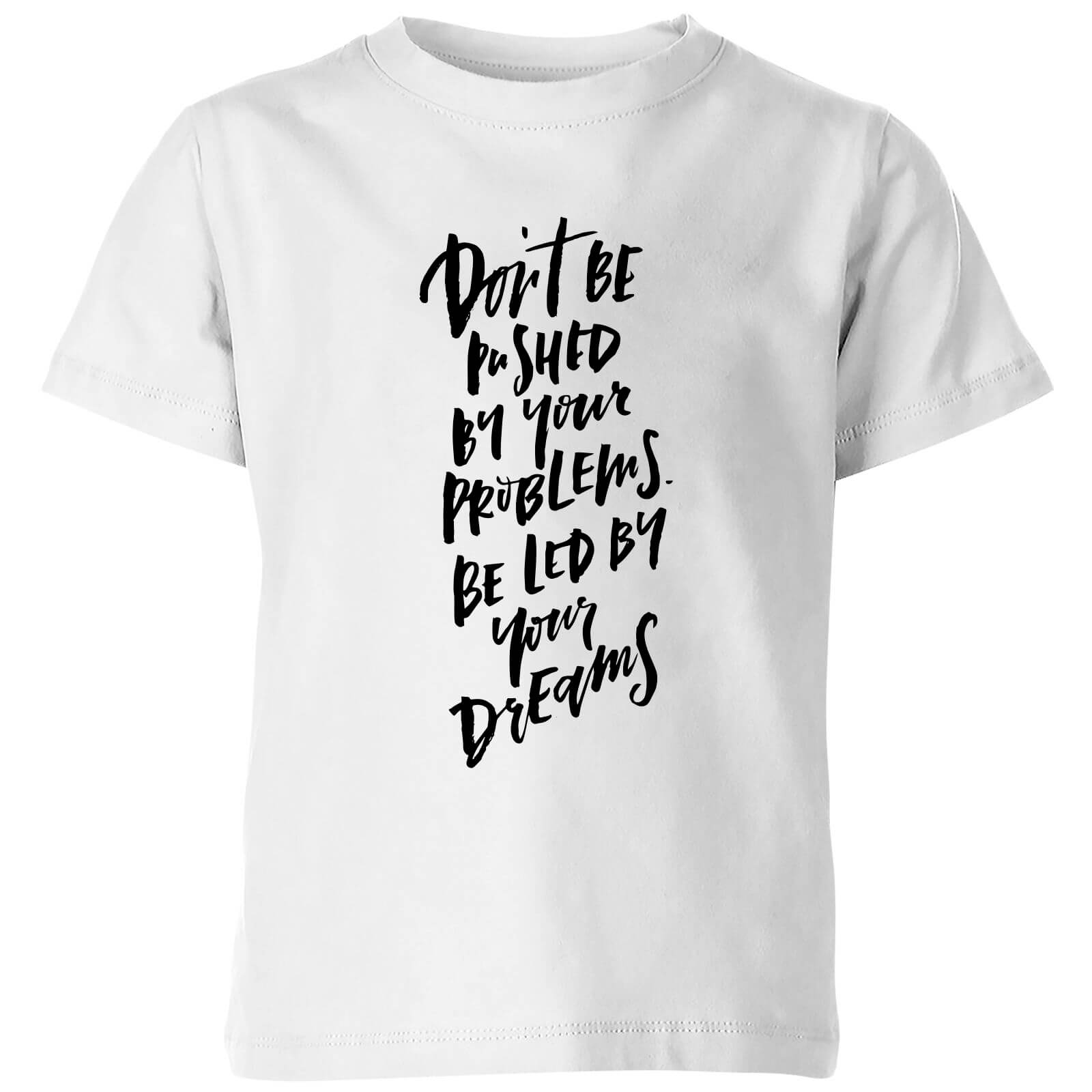 PlanetA444 Don't Be Pushed By Your Problems Kids' T-Shirt - White - 3-4 Years - White