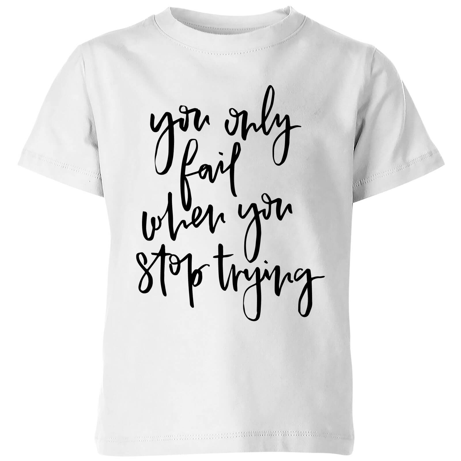 PlanetA444 You Only Fail When You Stop Trying Kids' T-Shirt - White - 3-4 Years - White