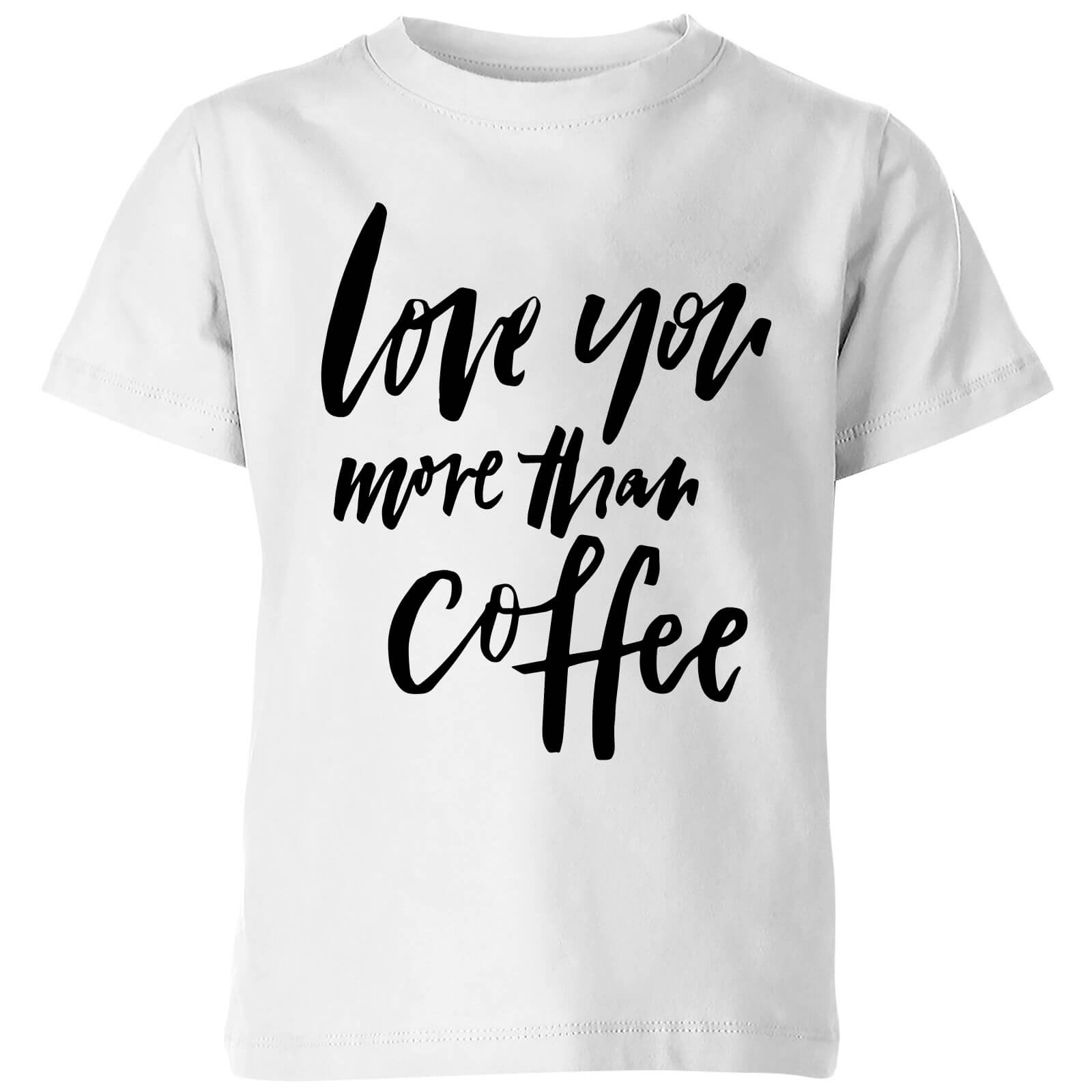 PlanetA444 Love You More Than Coffee Kids' T-Shirt - White - 3-4 Years - White