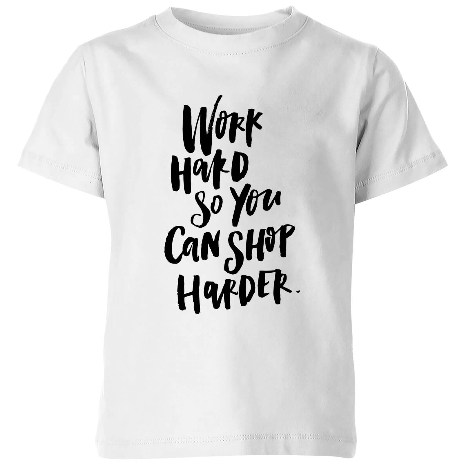 PlanetA444 Work Harder So You Can Shop Harder Kids' T-Shirt - White - 3-4 Years - White