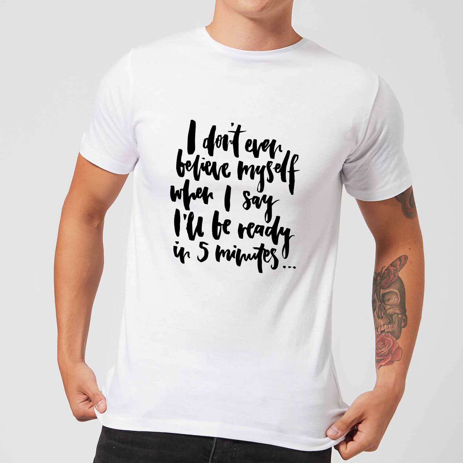PlanetA444 I Don't Even Believe Myself When I Say I'll Be Ready In 5 Minutes Men's T-Shirt - White - S - White