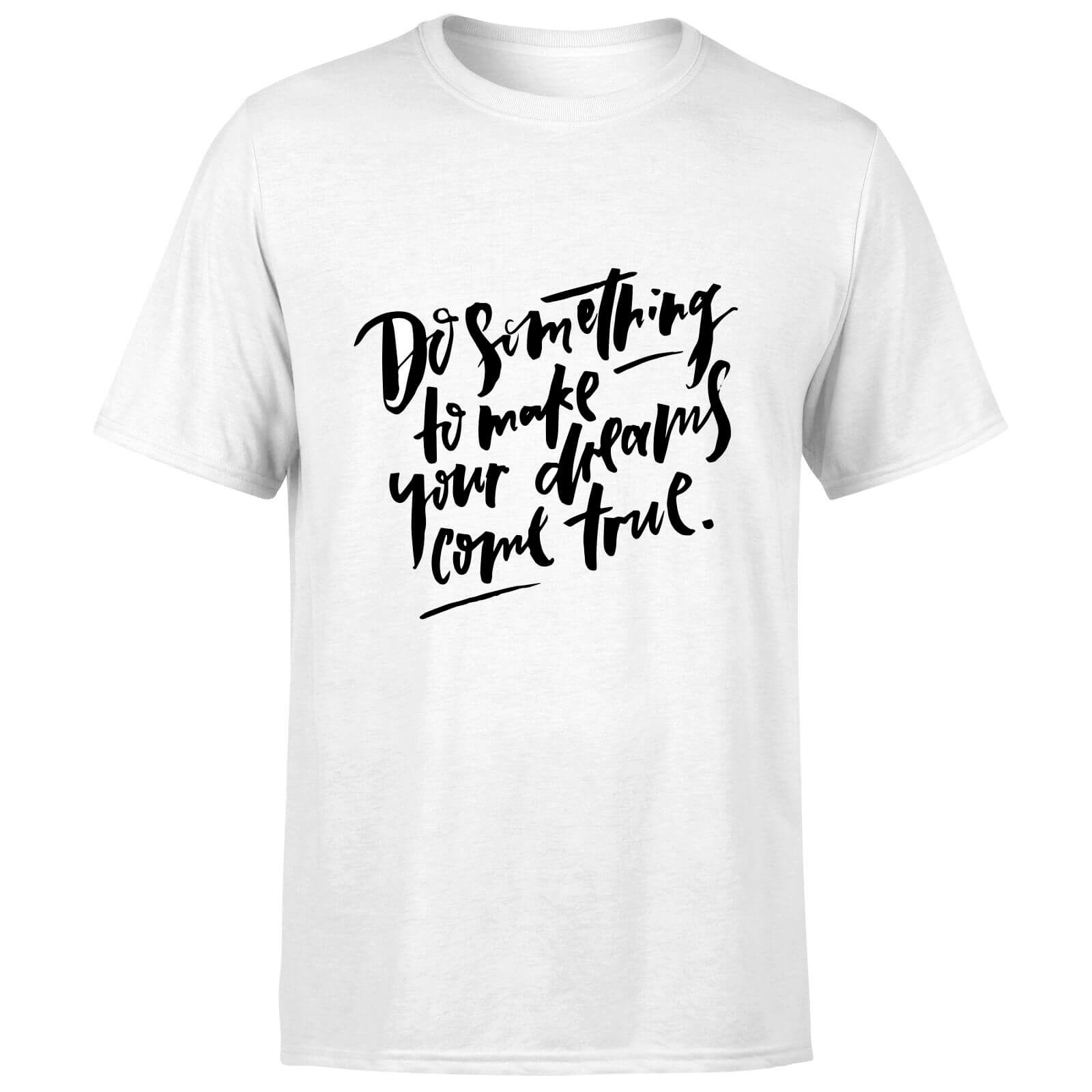 PlanetA444 Do Something To Make Your Dreams Come True Men's T-Shirt - White - S - White