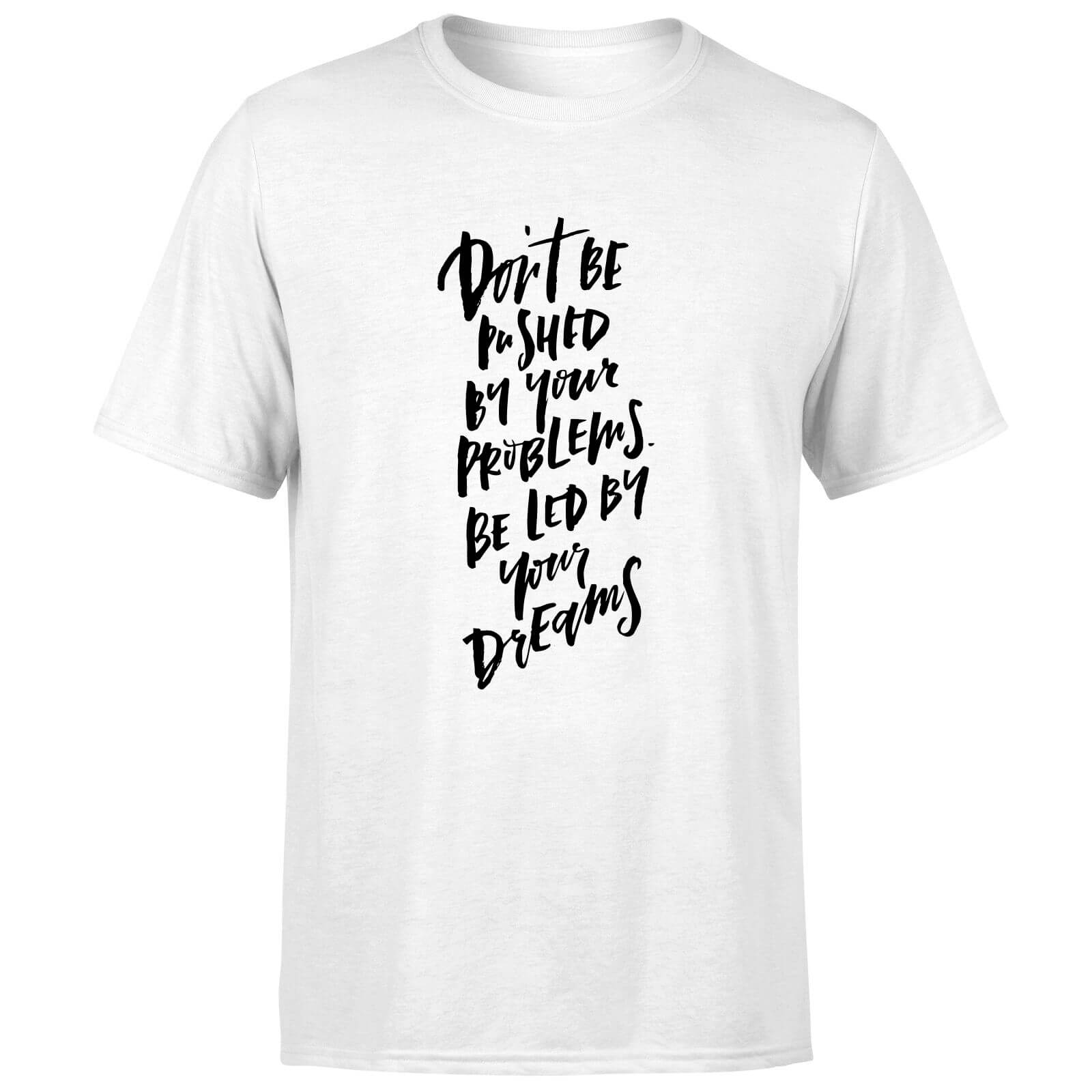 PlanetA444 Don't Be Pushed By Your Problems Men's T-Shirt - White - S - White