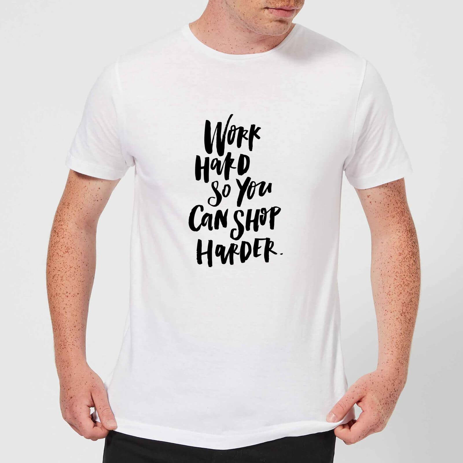 PlanetA444 Work Harder So You Can Shop Harder Men's T-Shirt - White - S - White