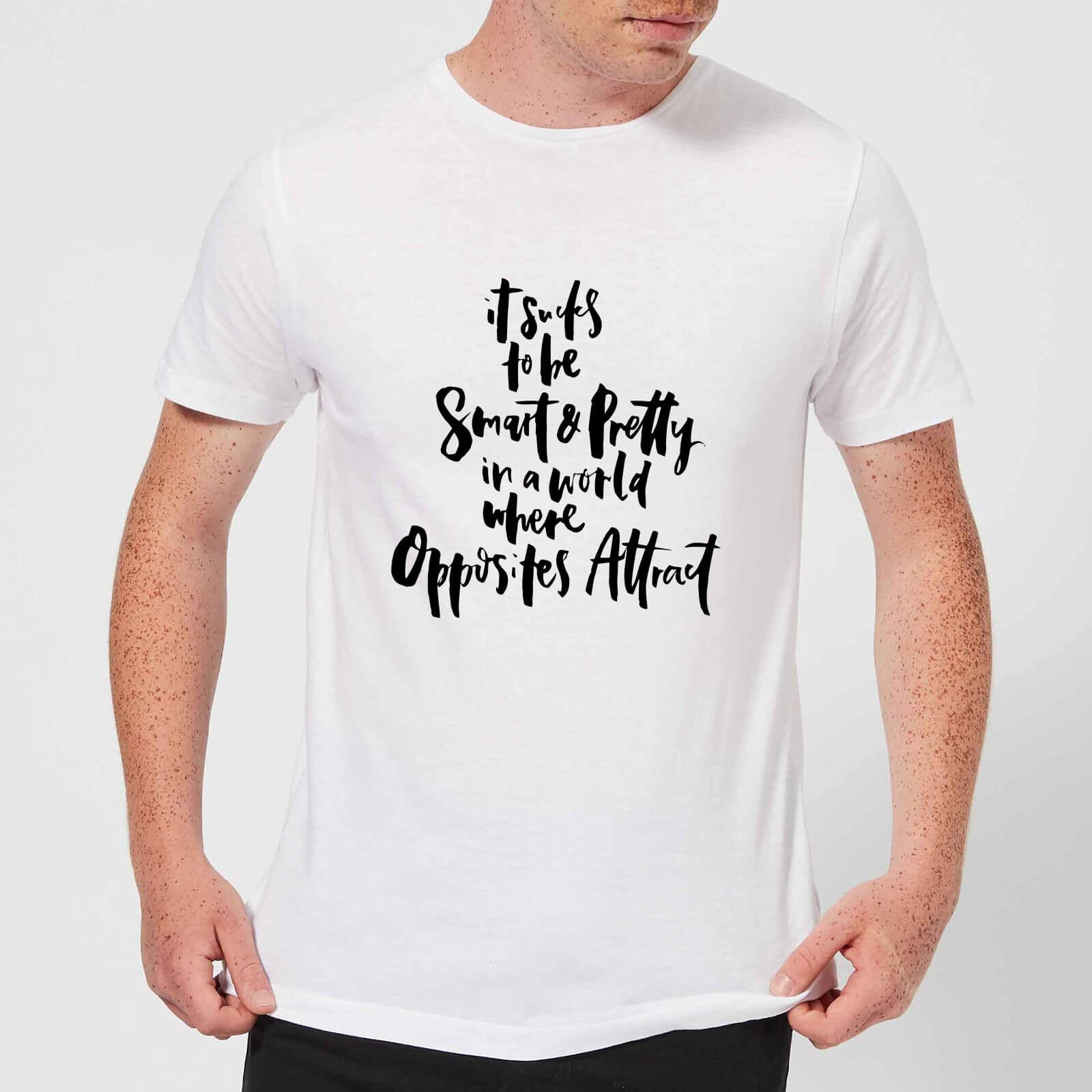 PlanetA444 It Sucks To Be Smart and Pretty In A World Where Opposites Attract Men's T-Shirt - White - S - White