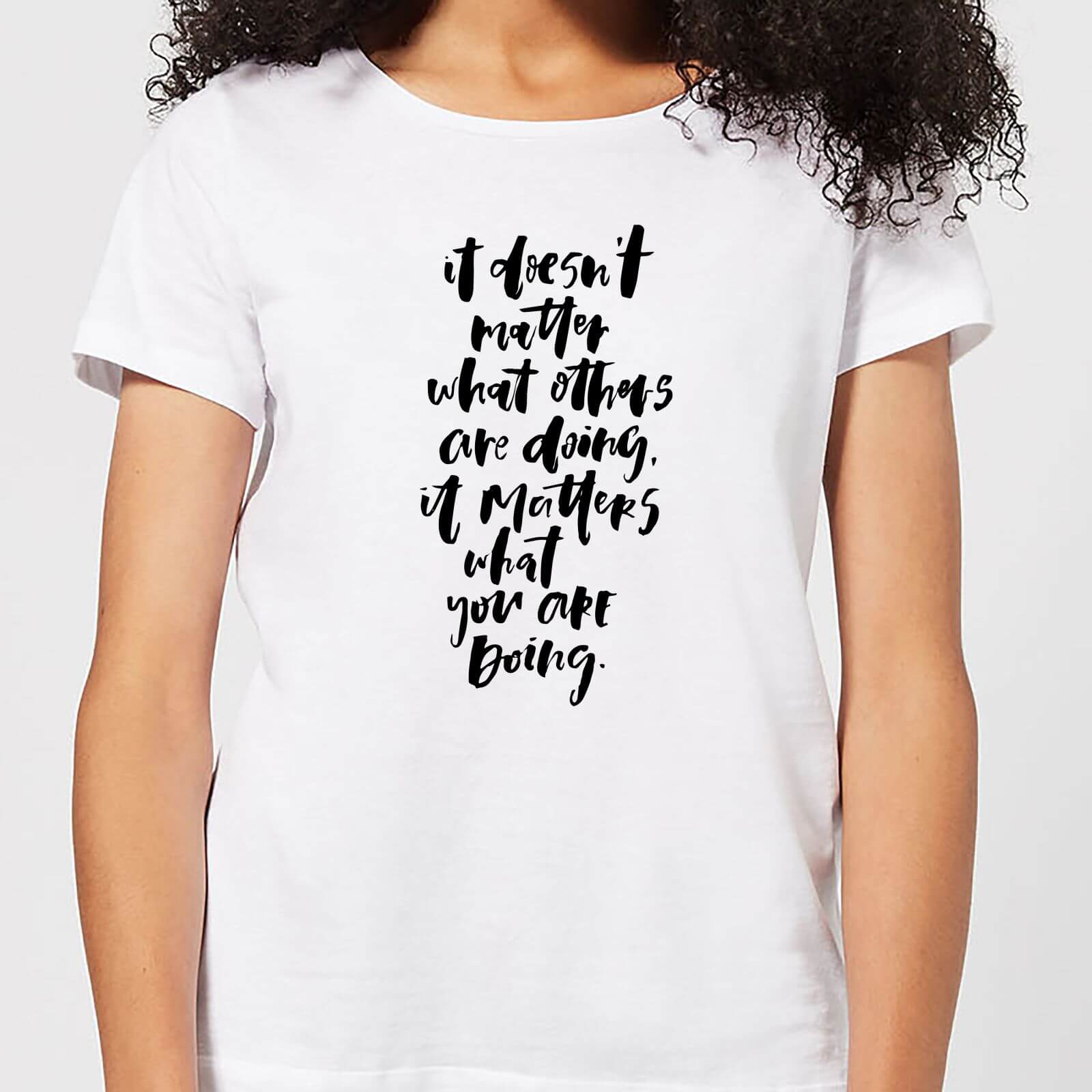 It Doesn't Matter What Others Are Doing Women's T-Shirt - White - S - White