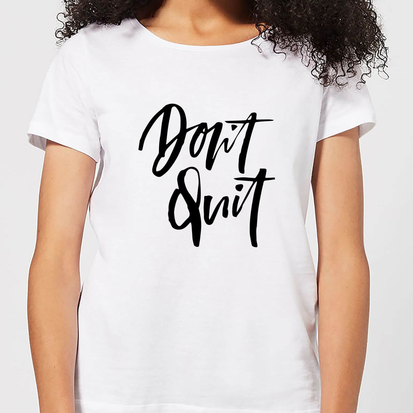 Don't Quit Women's T-Shirt - White - S - White