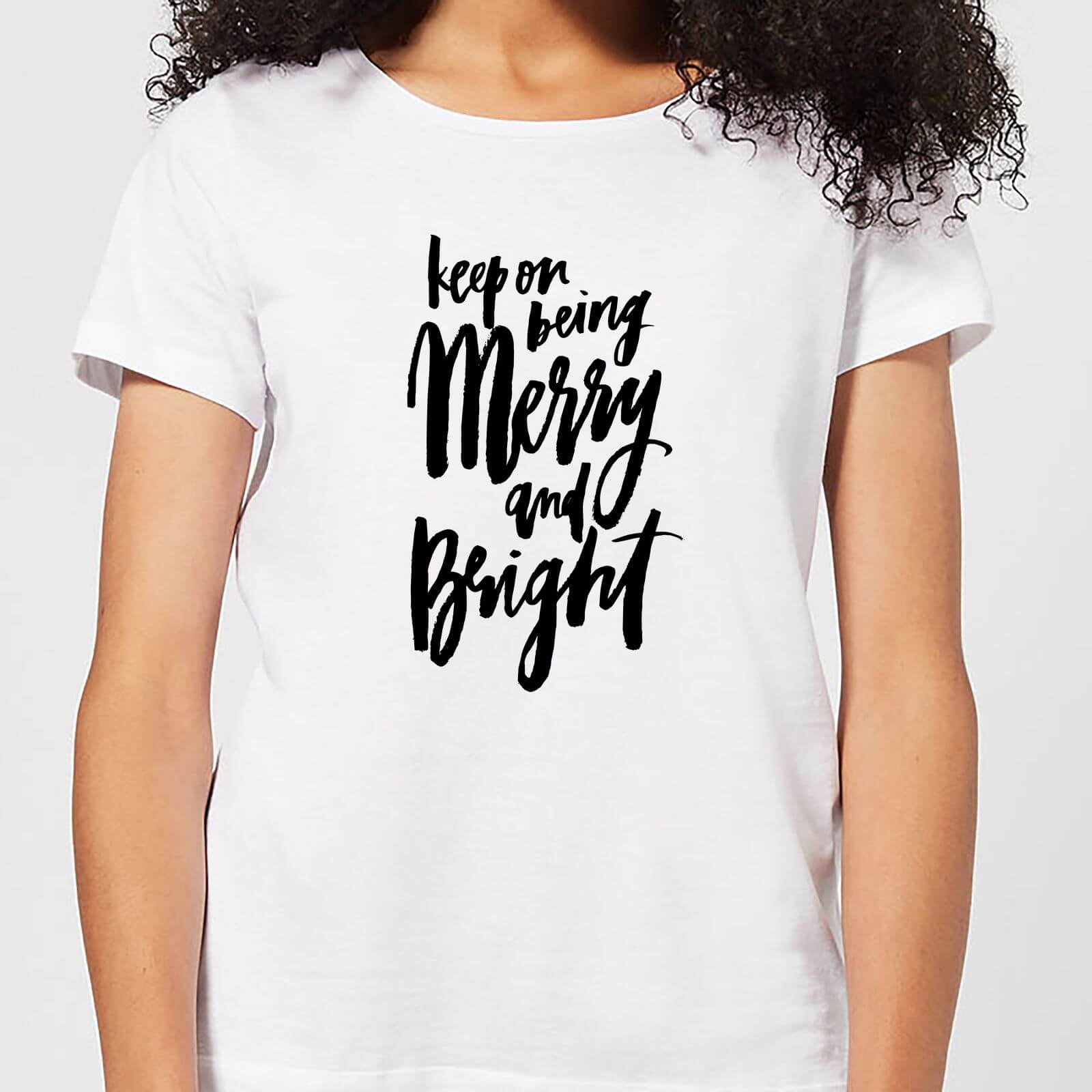 Keep On Being Merry and Bright Women's T-Shirt - White - S - White