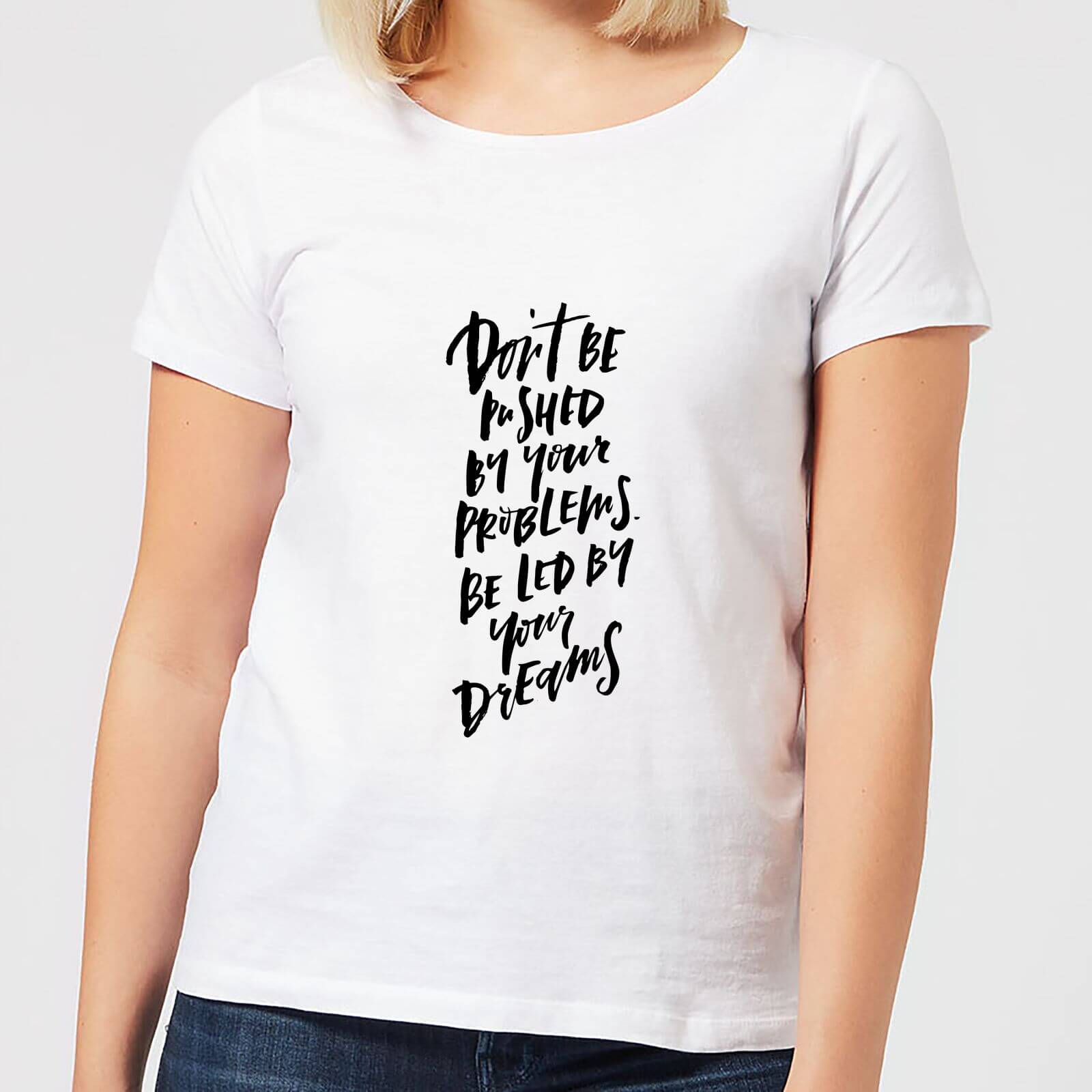 Don't Be Pushed By Your Problems Women's T-Shirt - White - S - White