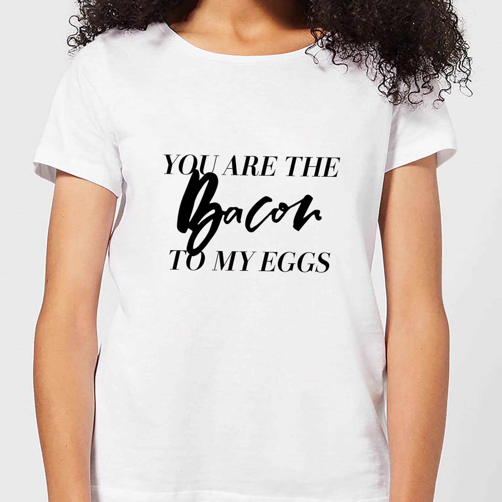 You Are The Bacon To My Eggs Women's T-Shirt - White - S - White
