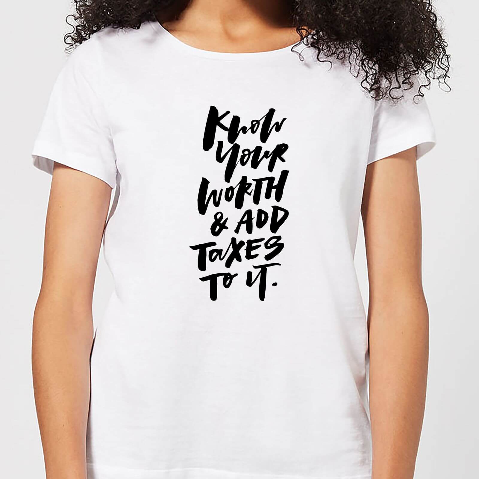 Know Your Worth and Add Taxes To It Women's T-Shirt - White - XL - White