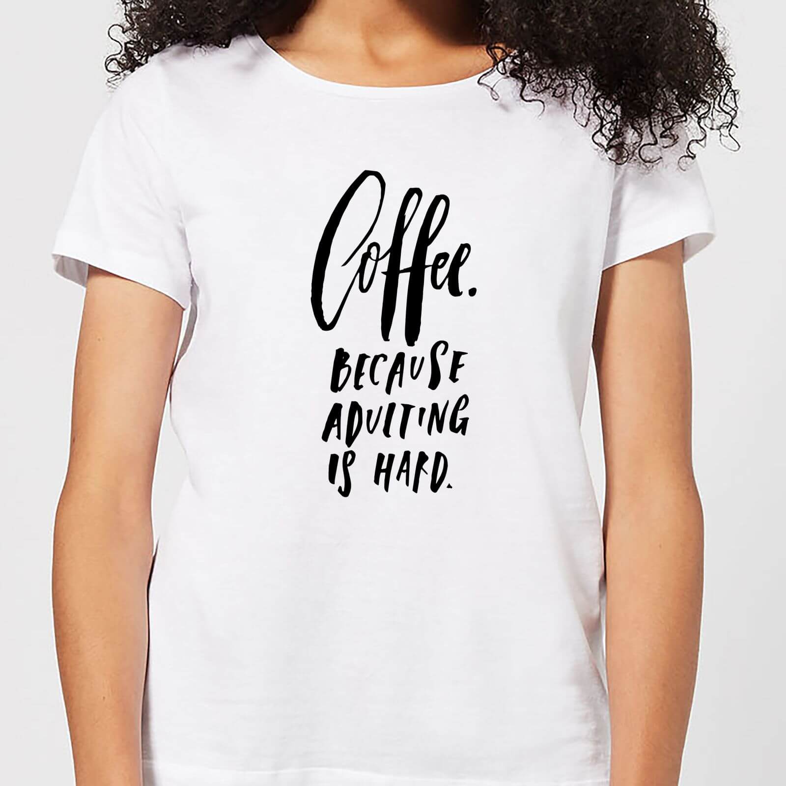 Because Adulting Is Hard Women's T-Shirt - White - M - White