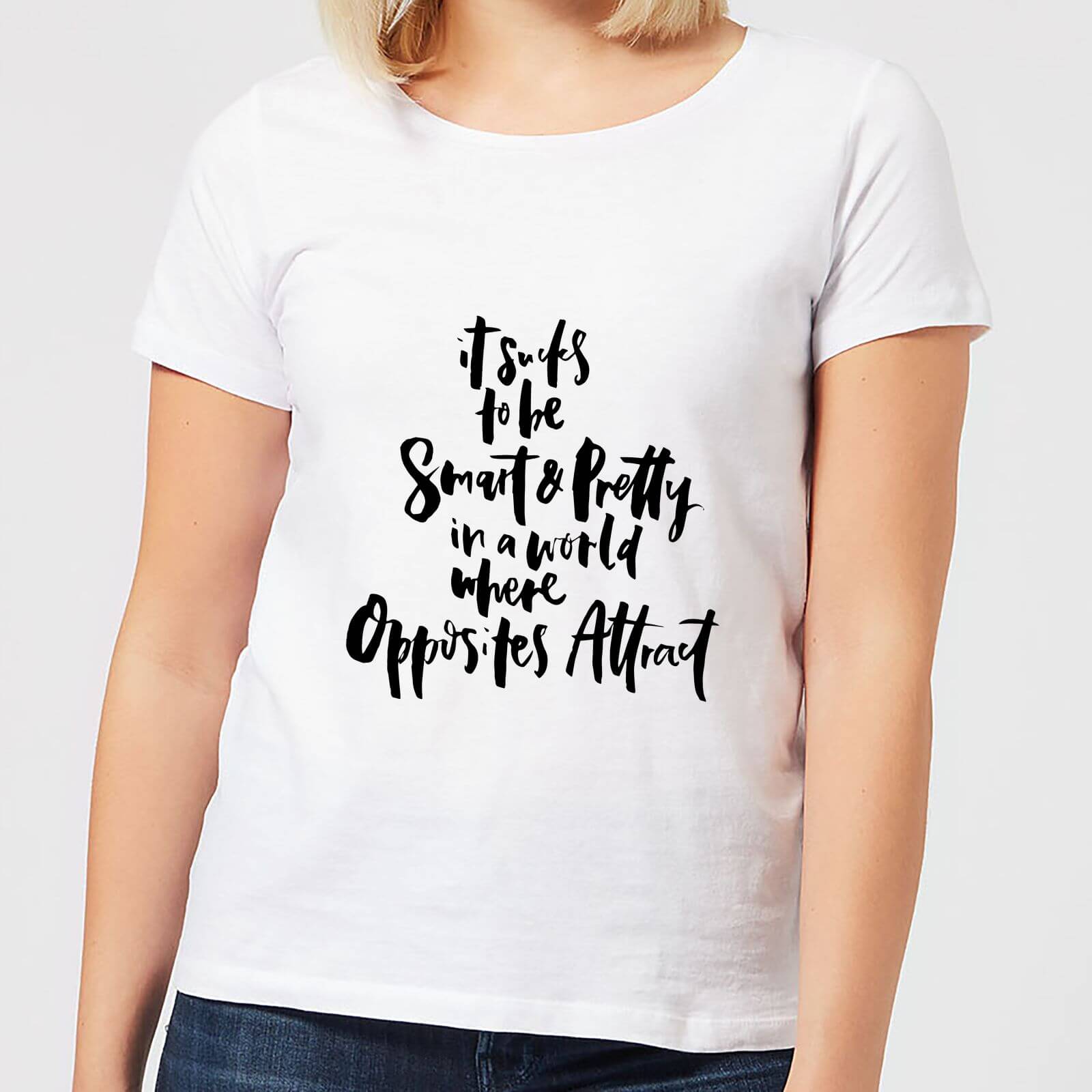 It Sucks To Be Smart and Pretty In A World Where Opposites Attract Women's T-Shirt - White - XL - White