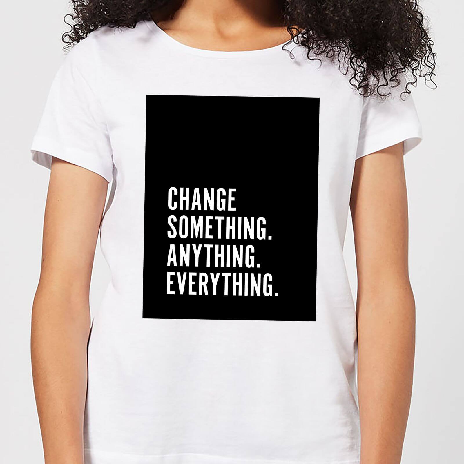 Change Something. Anything. Everything. Women's T-Shirt - White - S - White