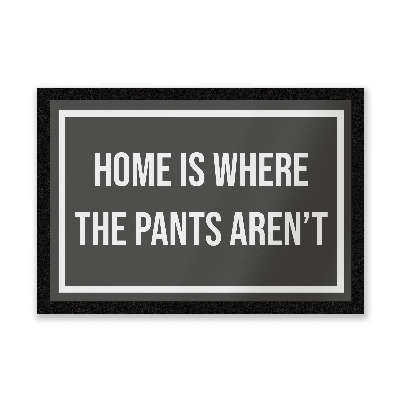 Home Is Where The Pants Aren't Entrance Mat