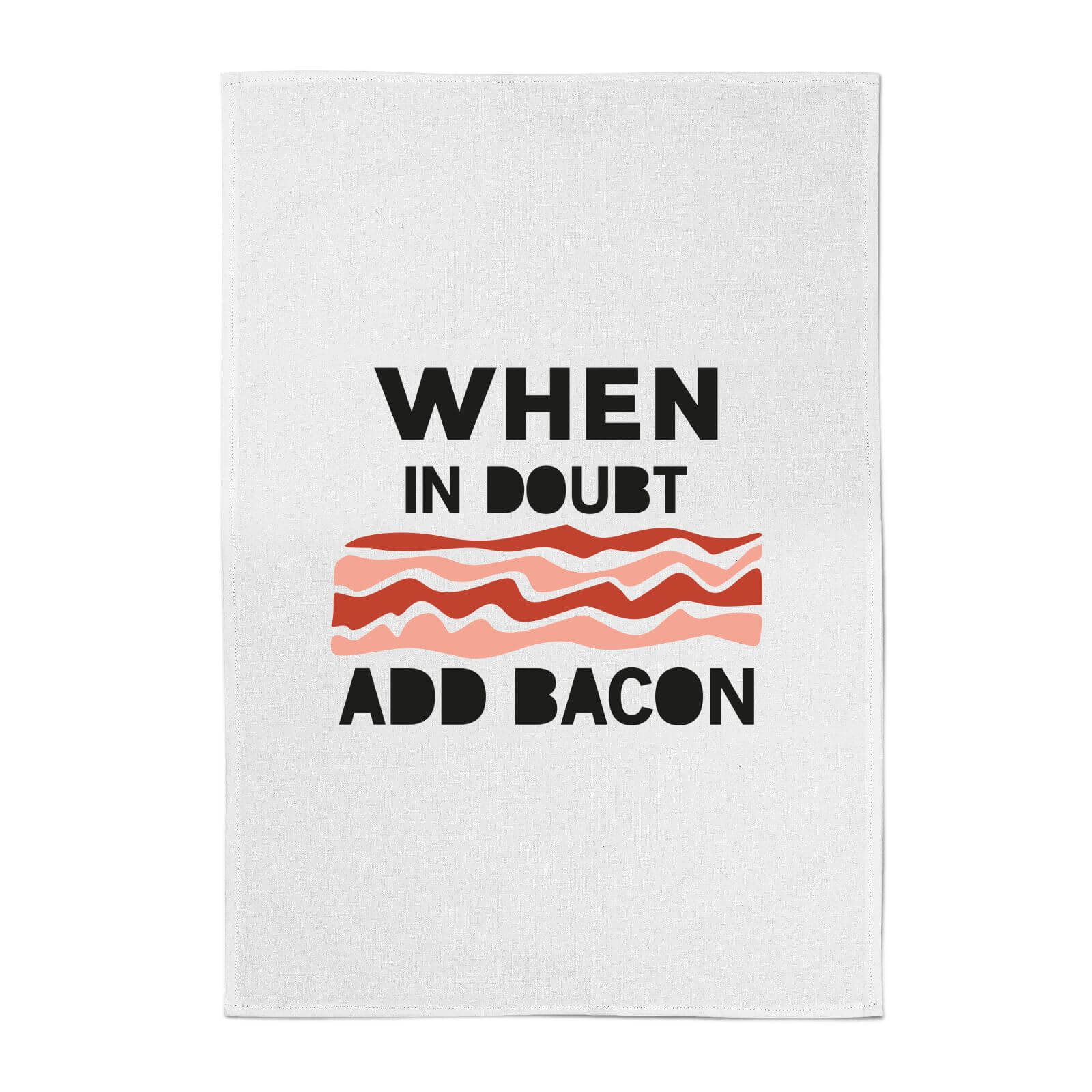 When In Doubt, Add Bacon Cotton Tea Towel