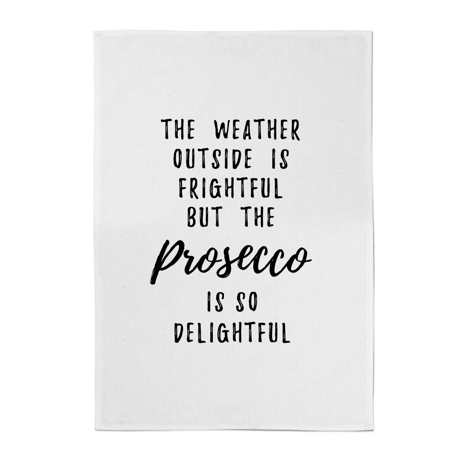 The Weather Outside Is Frightful But The Prosecco Is So Delightful Cotton Tea Towel