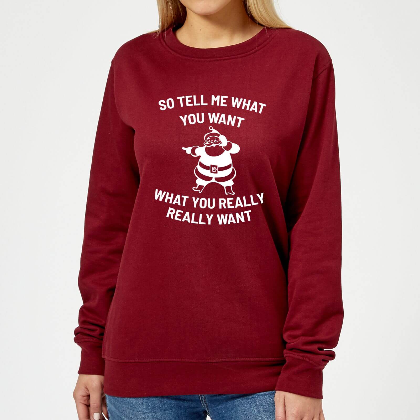 So Tell Me What You Want What You Really Really Want Women's Christmas Sweatshirt - Burgundy - XS