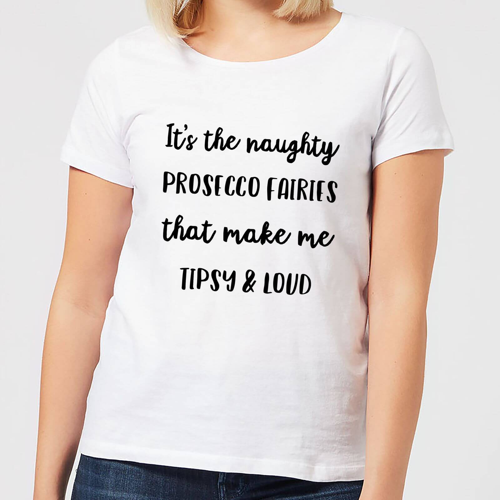 It's The Naughty Prosecco Fairies That Make Me Tipsy and Loud Women's Christmas T-Shirt - White - S - White